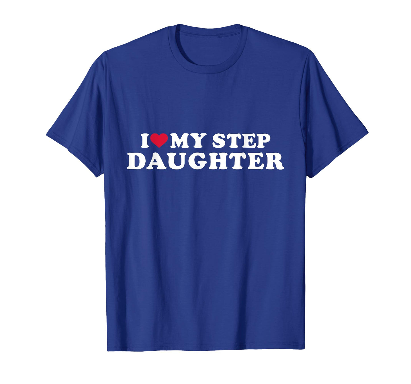 I love my stepdaughter for stepfather T-Shirt