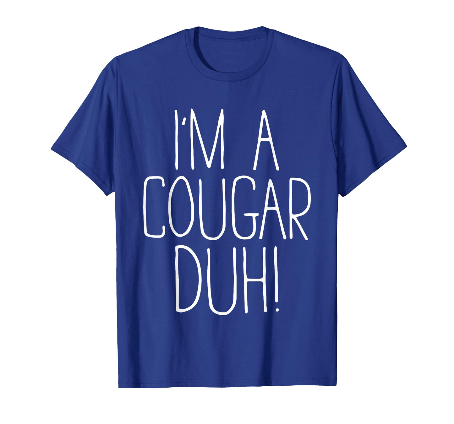 I'm A Cougar Duh Shirt Adult Kids Men Women Cougar Costume T-Shirt