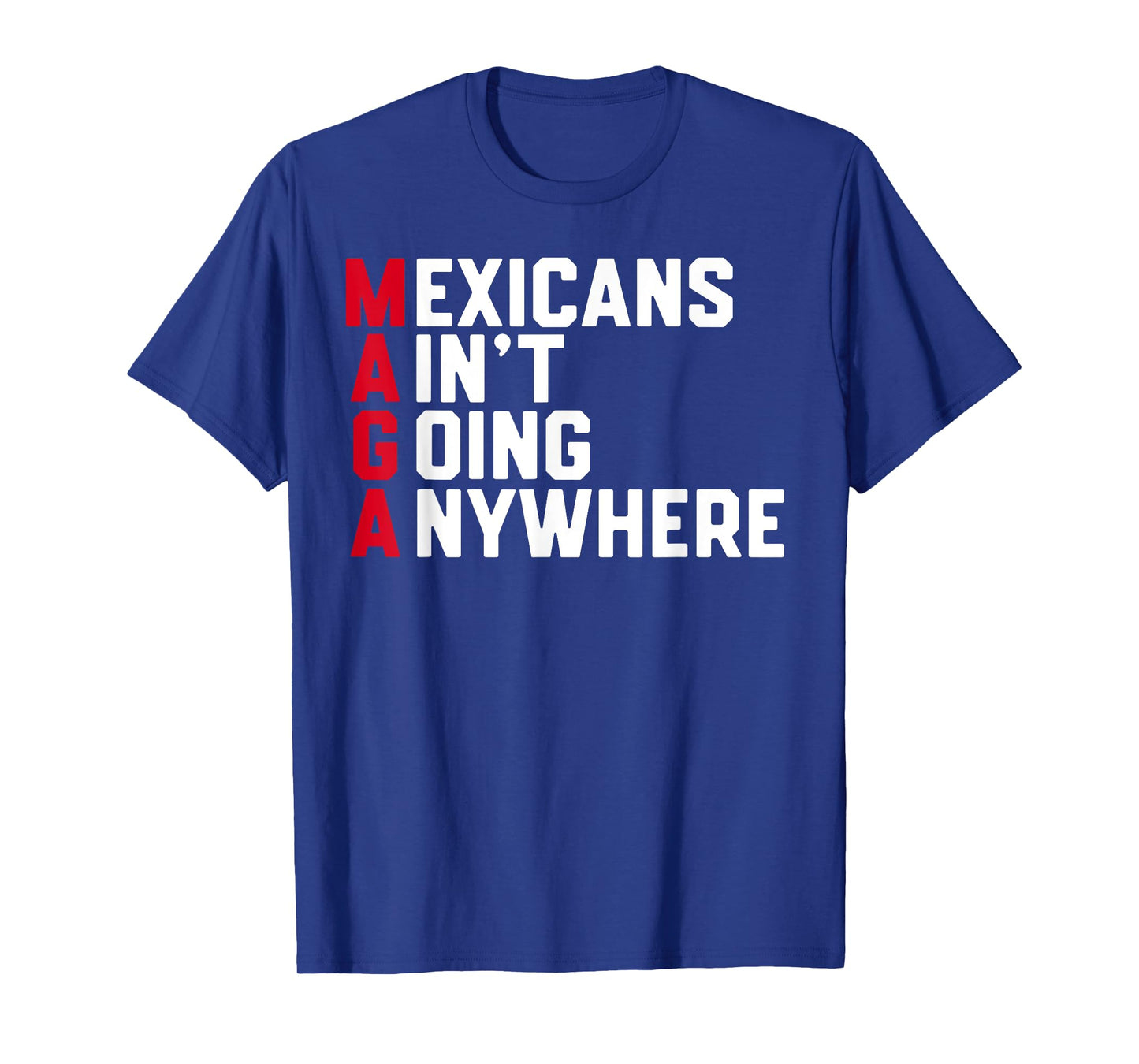 Mexicans Ain't Going Anywhere T-Shirt