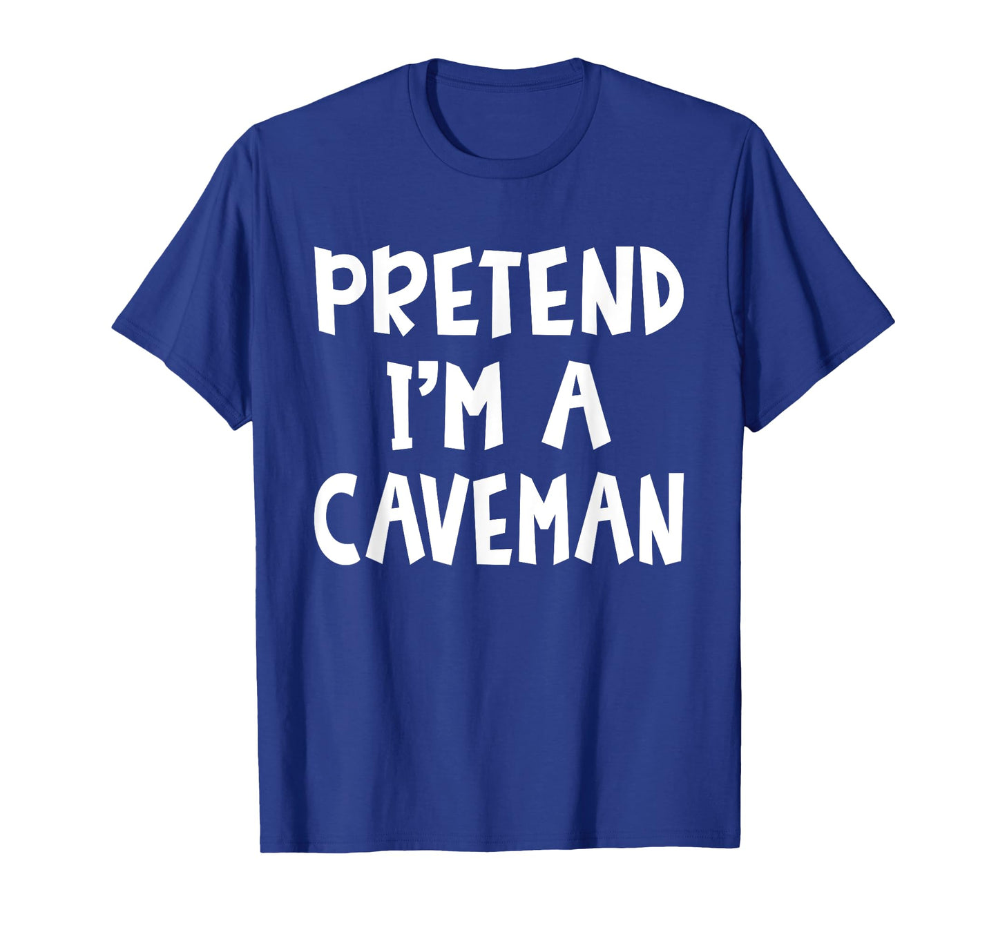 Pretend I'm A Caveman Matching Costume Lazy Easy Halloween T-Shirt
