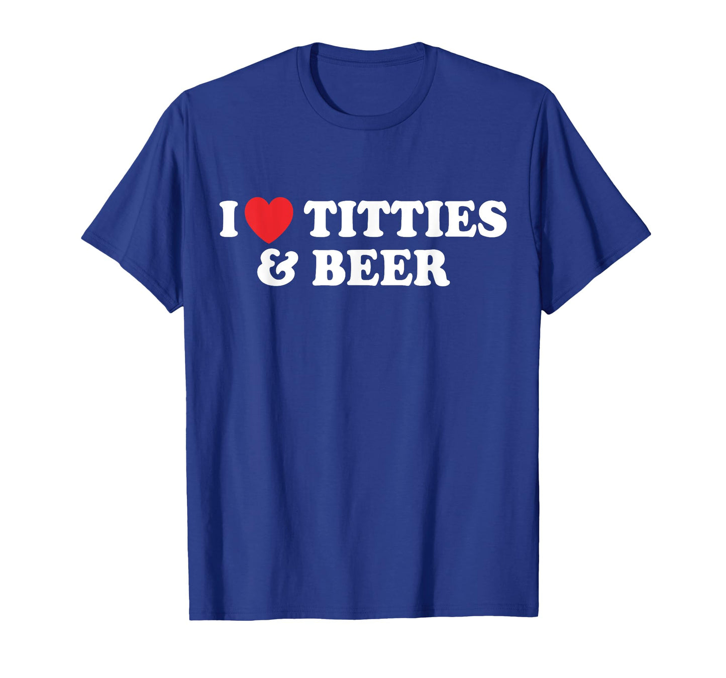 I Love Tittles And Beer Funny Beer Drinking Lovers Men's T-Shirt