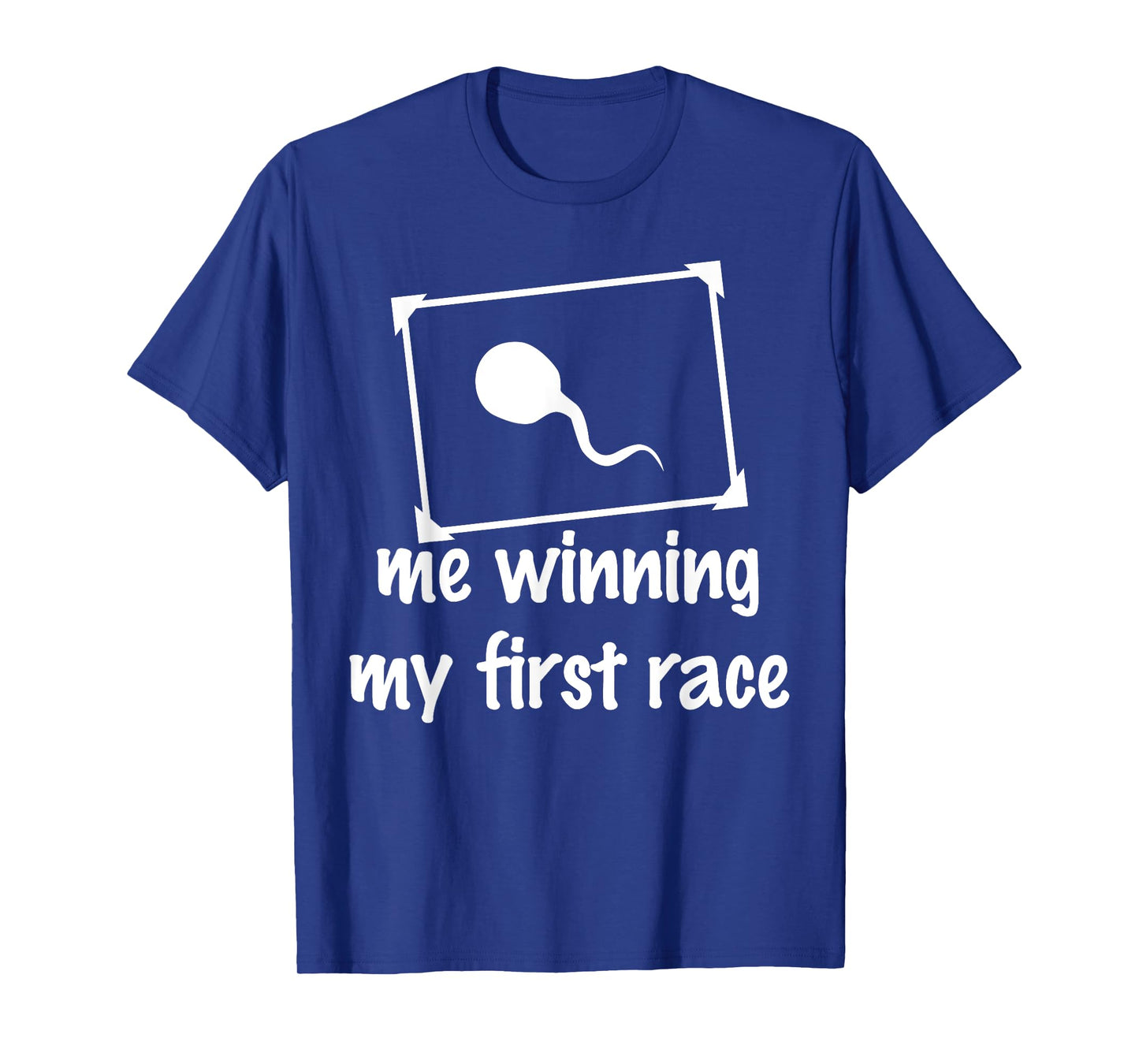 Funny Frame Sperm - Me Winning My First Race Humor Adult Men T-Shirt