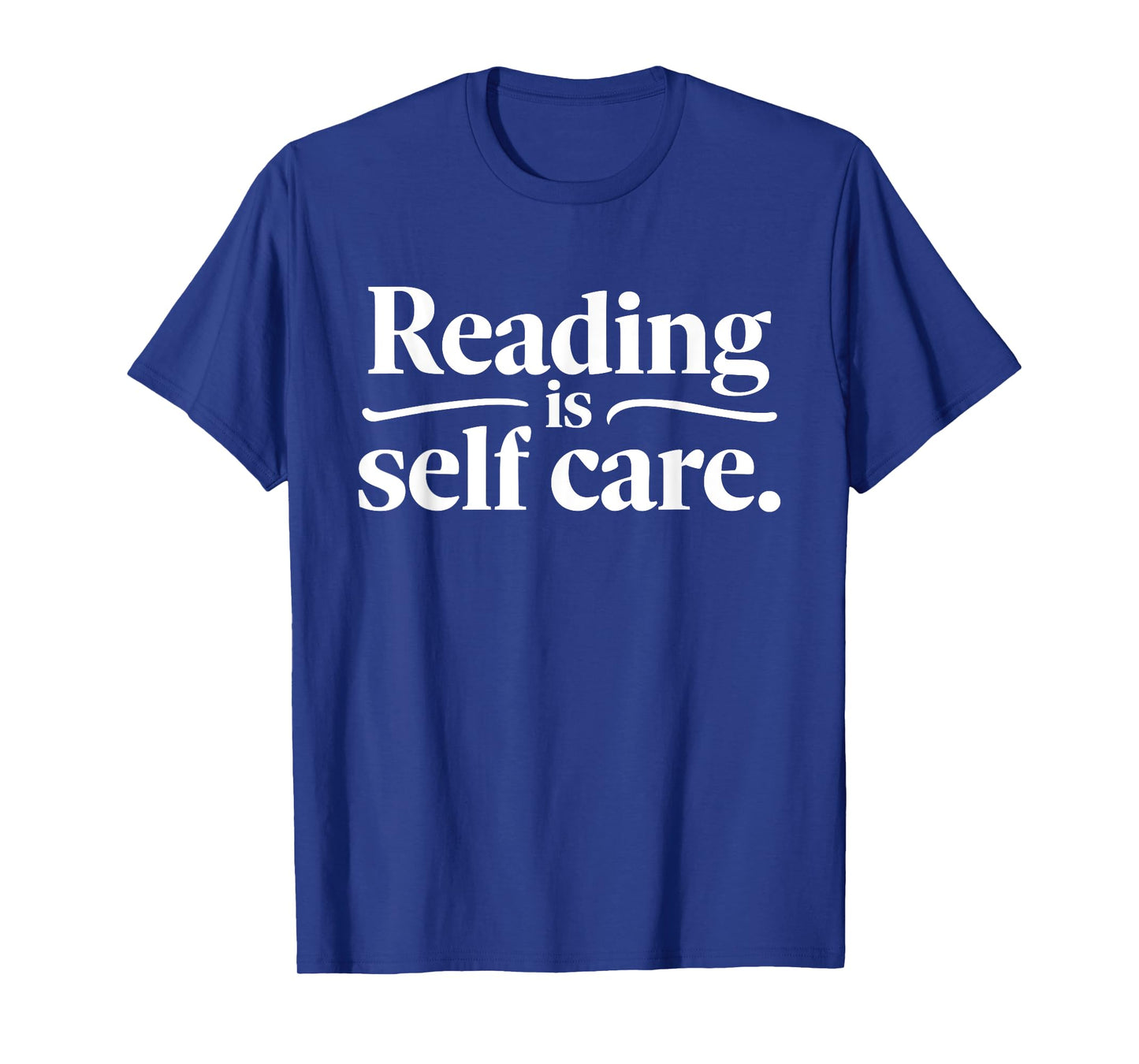 Reading Is Self Care Funny Bookworm Reading Book Lovers T-Shirt