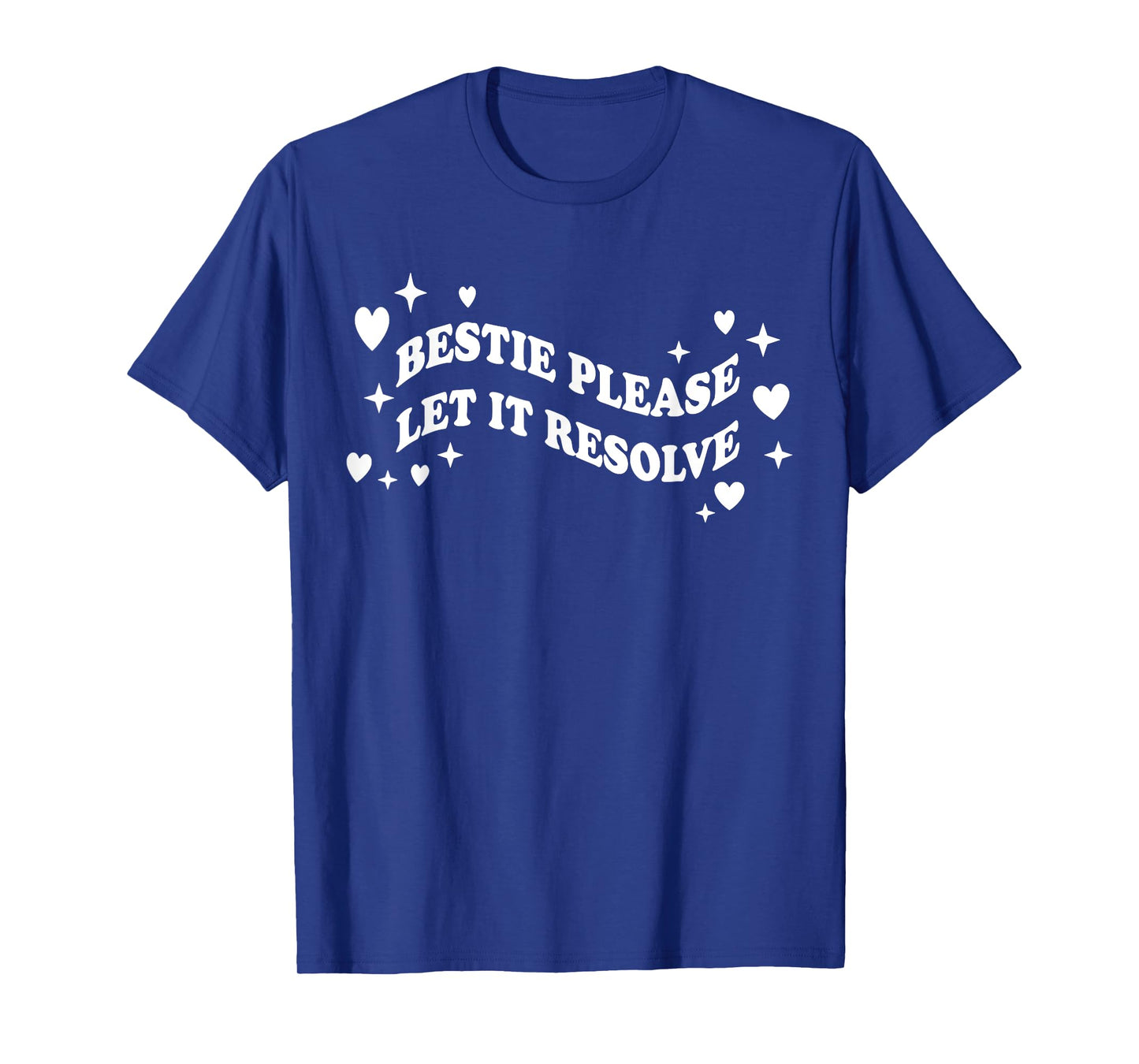 Bestie Please Let It Resolve T-Shirt