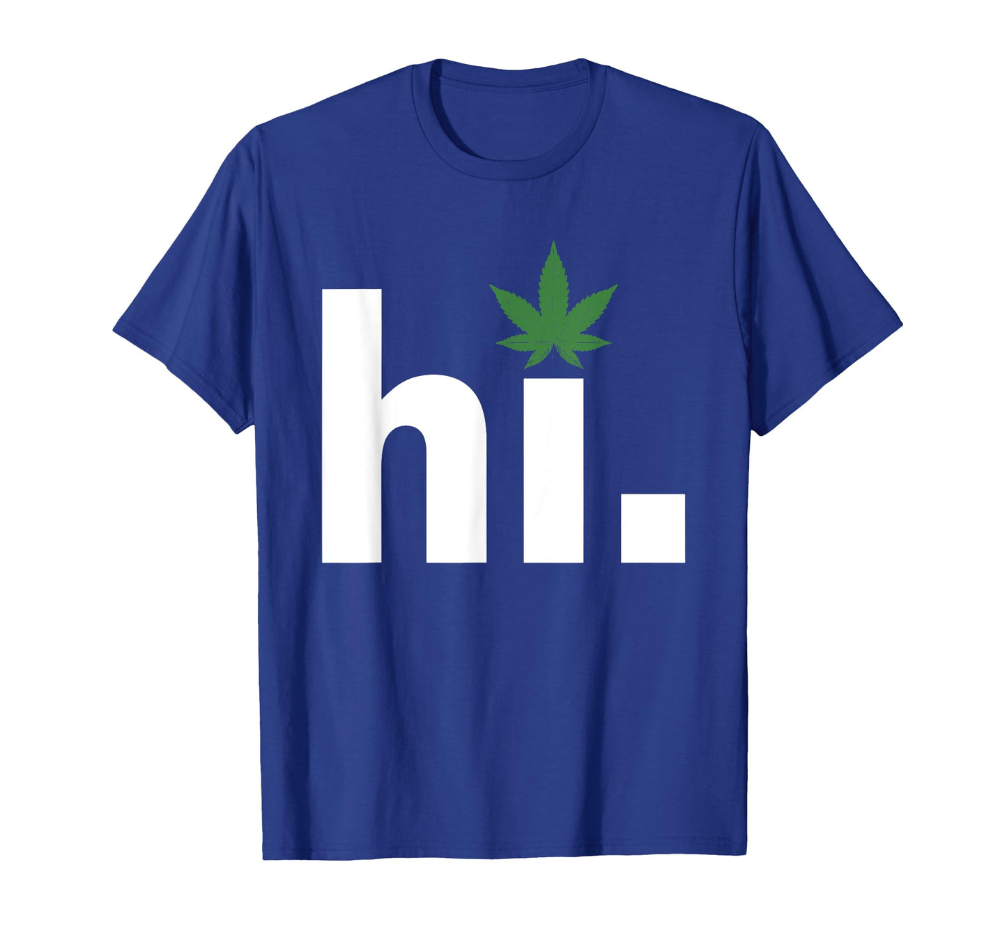 hi weed marijuana smoker cannabis 420 funny T-Shirt
