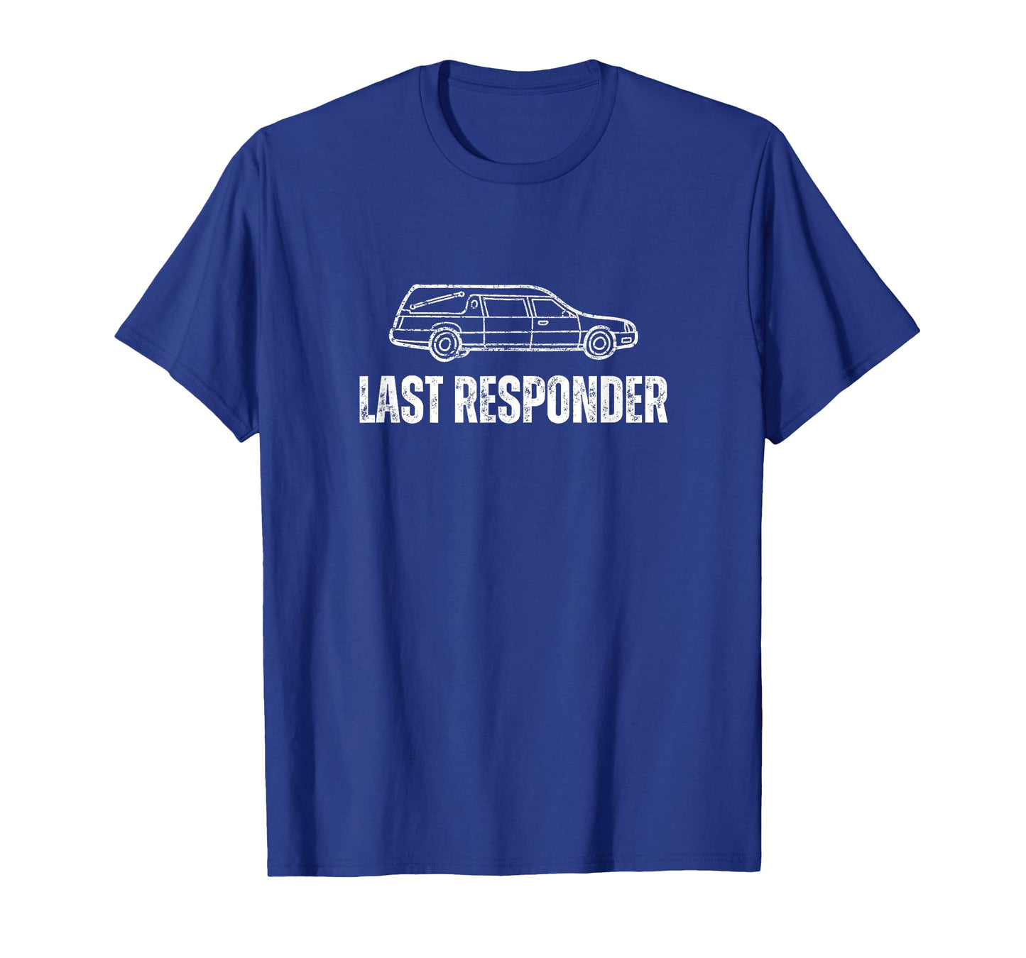 Last Responder Mortuary Science Funny Mortician T-Shirt
