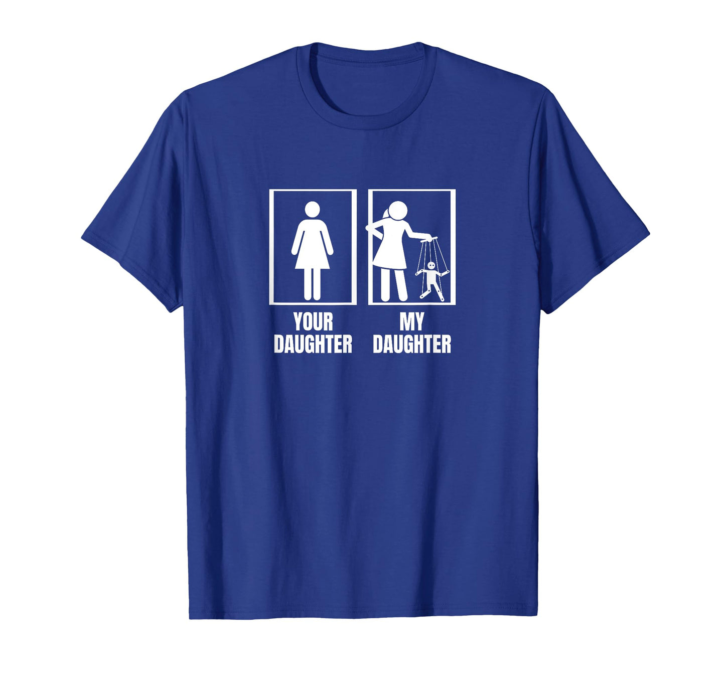 Puppet Master Your Daughter My Daughter Dad Funny Puppeteer T-Shirt