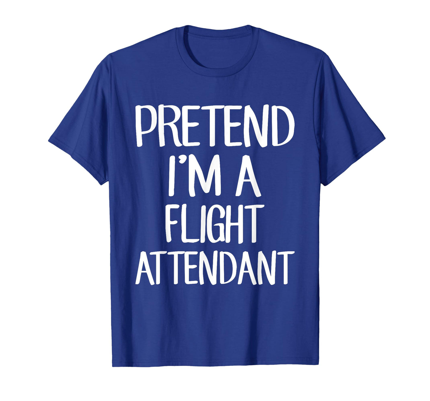 Pretend I'm A Flight Attendant Costume Family Lazy Halloween T-Shirt