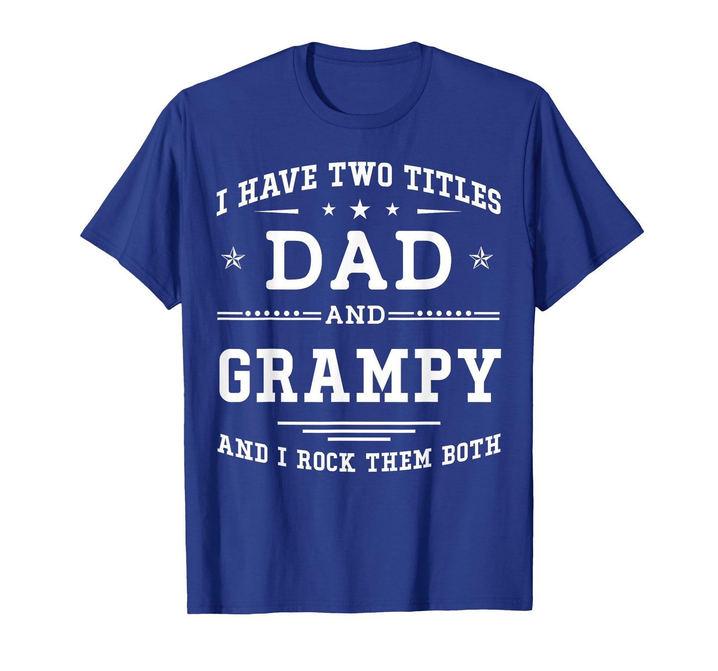 I Have Two Titles Dad And Grampy Funny Father's Day 2026 T-Shirt