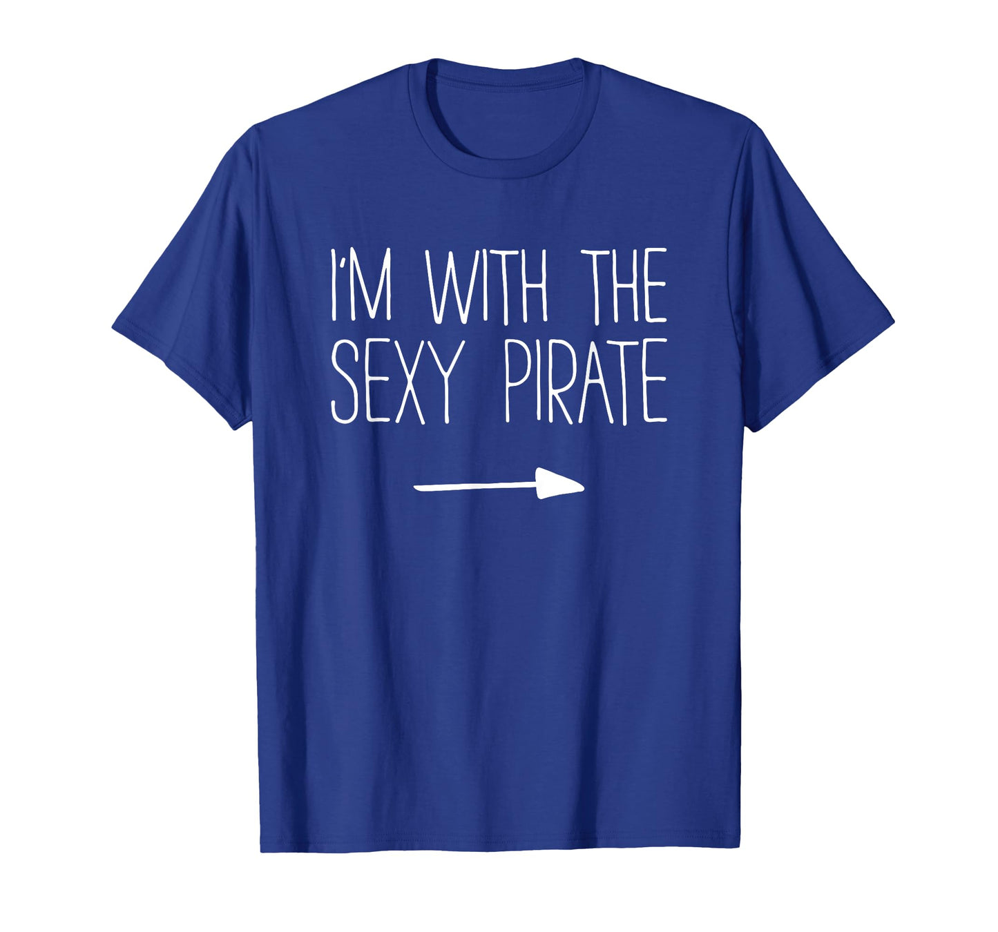 I'm With The Sexy Pirate Shirt Adult Men Women Costume T-Shirt