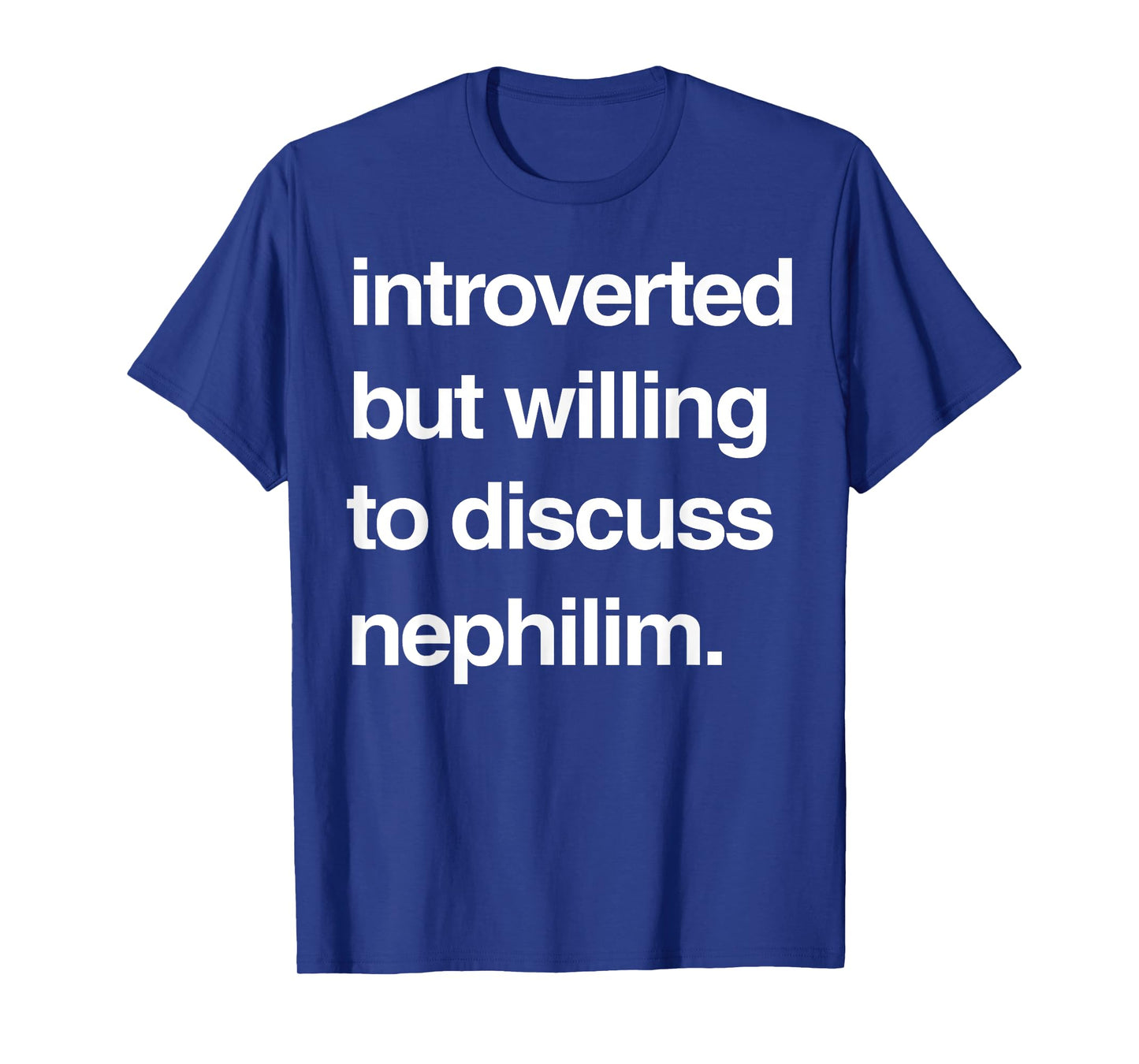 Introverted But Willing To Discuss Nephilim T-Shirt