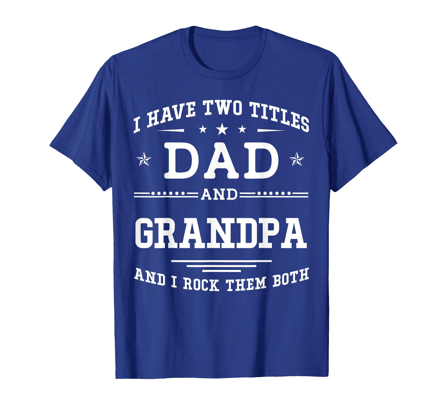 I Have Two Titles Dad And Grandpa Funny Father's Day 2026 T-Shirt