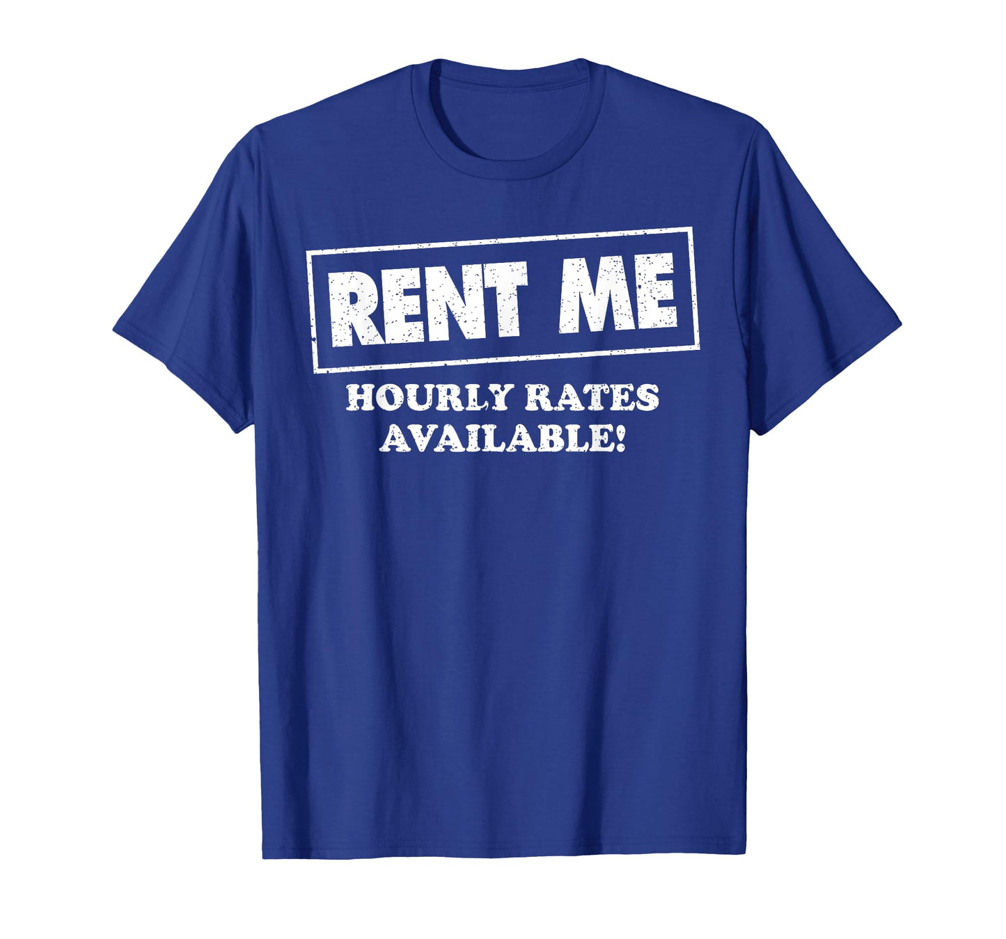 Rent Me Hourly Rates Available T-Shirt