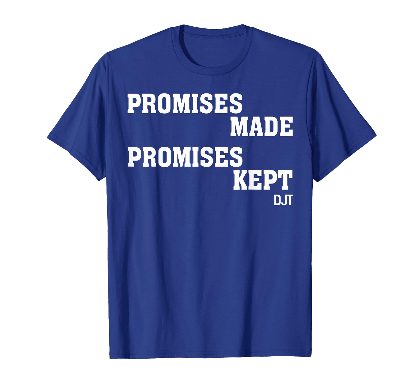Promises Made Promises Kept Djt T-Shirt