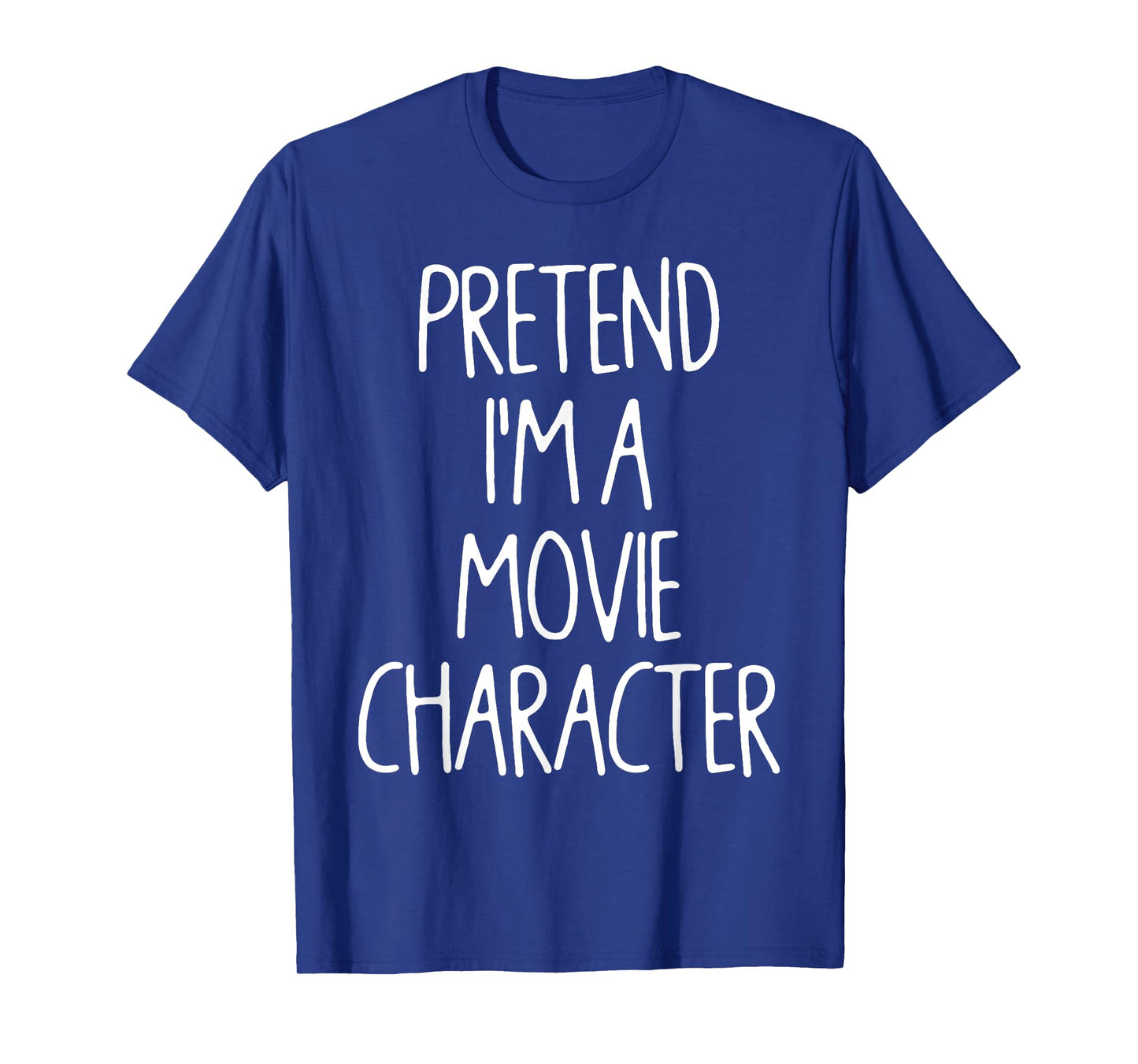 Pretend I'm A Movie Character Lazy Easy Halloween Costume T-Shirt