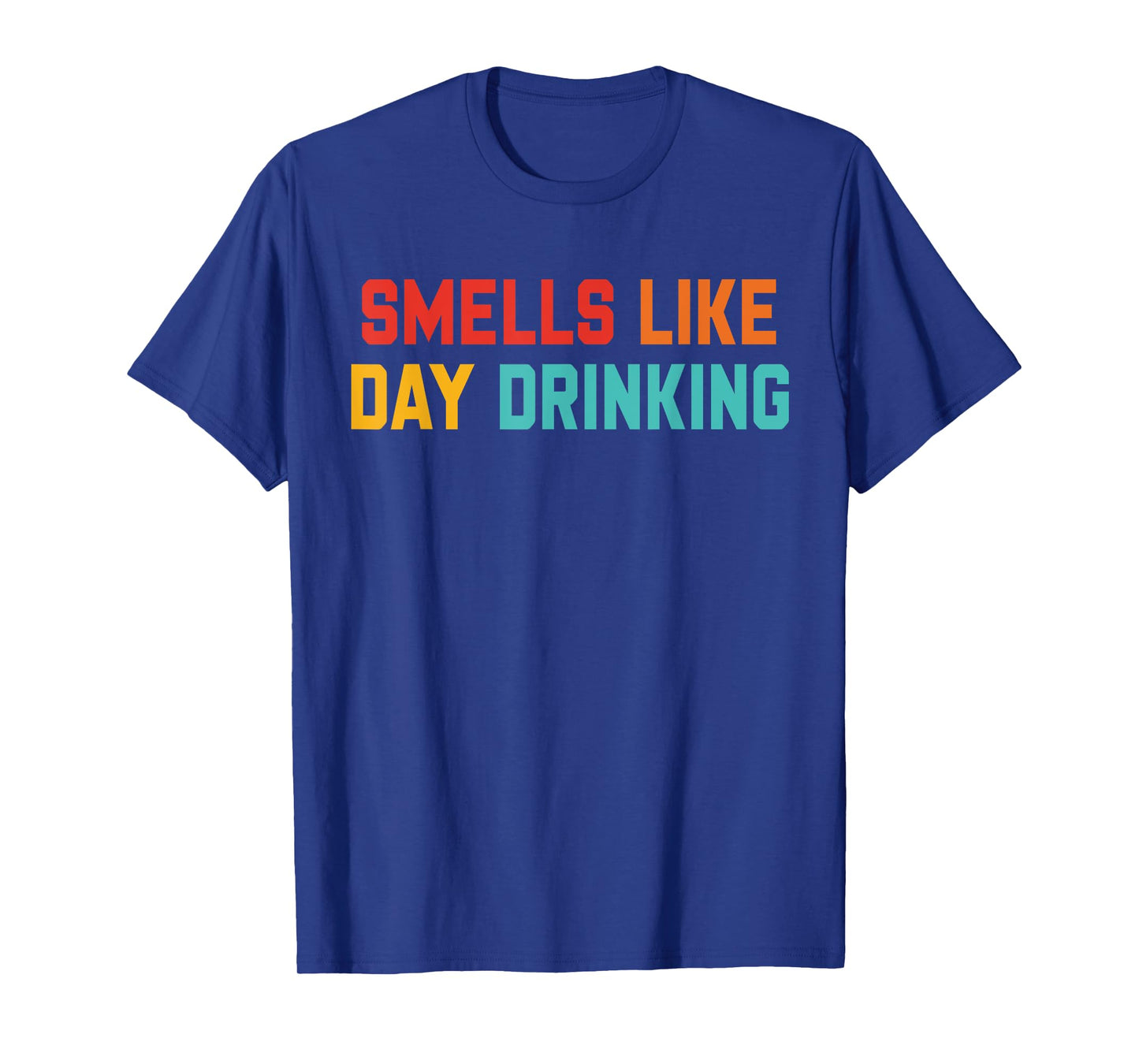 Smells Like Day Drinking Design T-Shirt