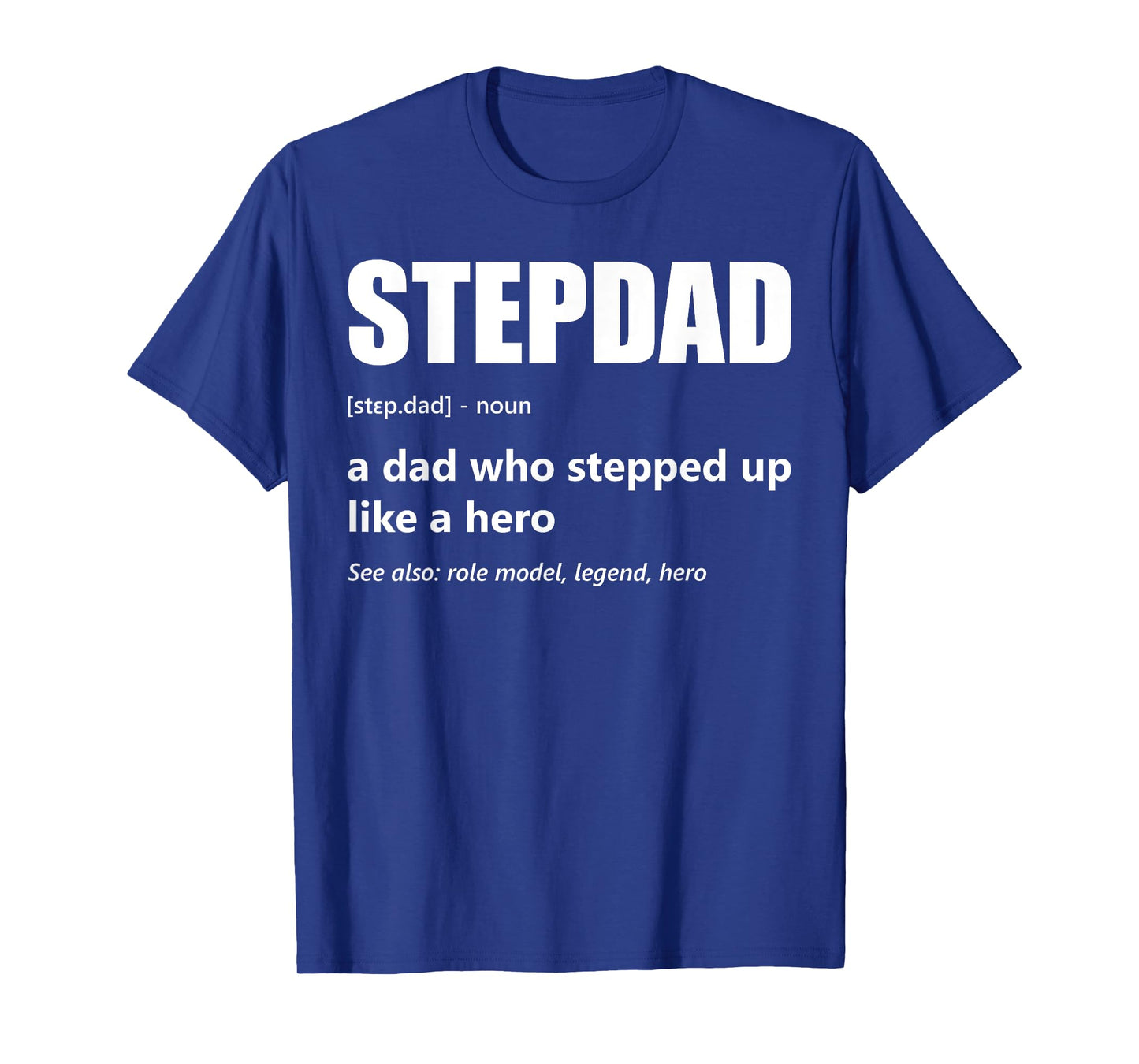 Stepdad Definition Dad Who Stepped Up Fathers Day Stepfather T-Shirt