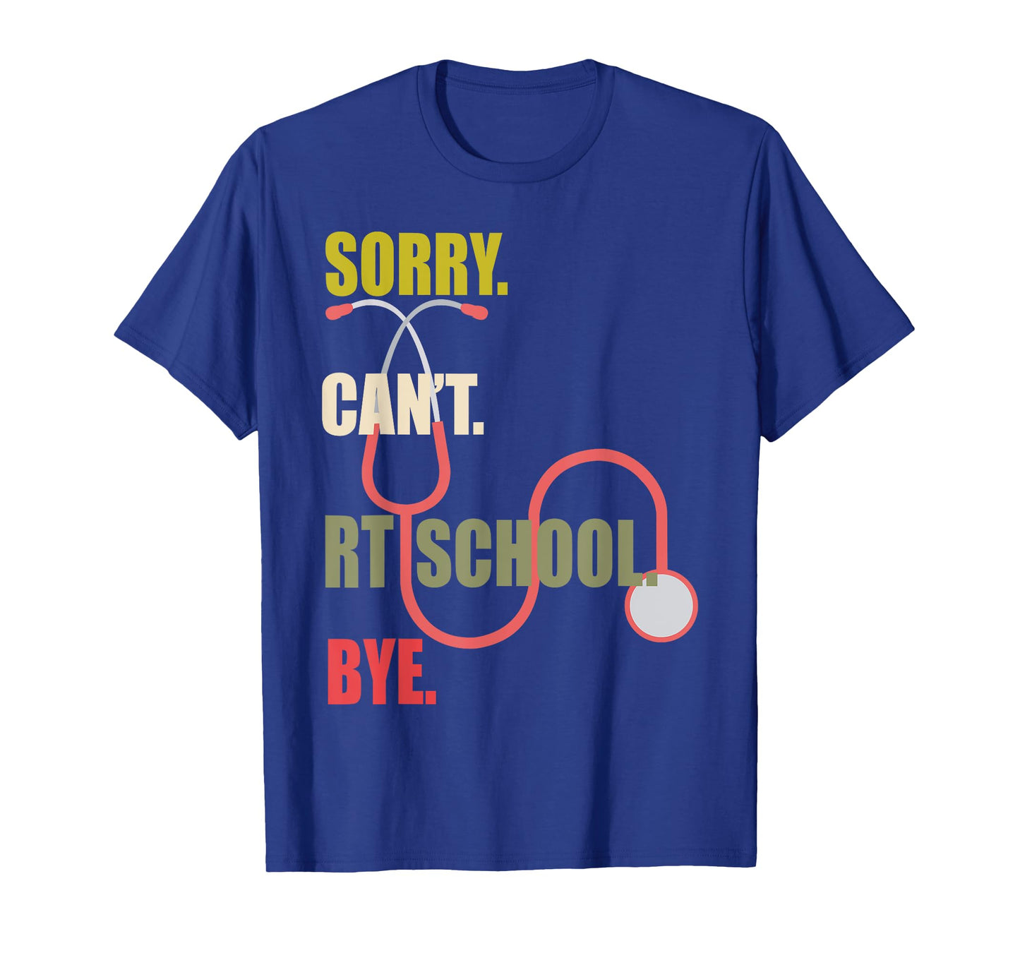 Sorry Can't RT School Bye Respiratory Therapy RT Care Week T-Shirt