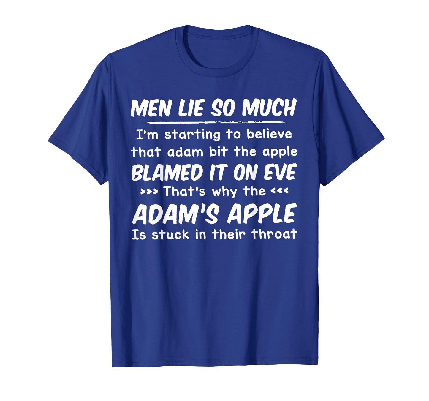 Men Lie So Much I'm Starting To Believe That Adam Bitt T-Shirt