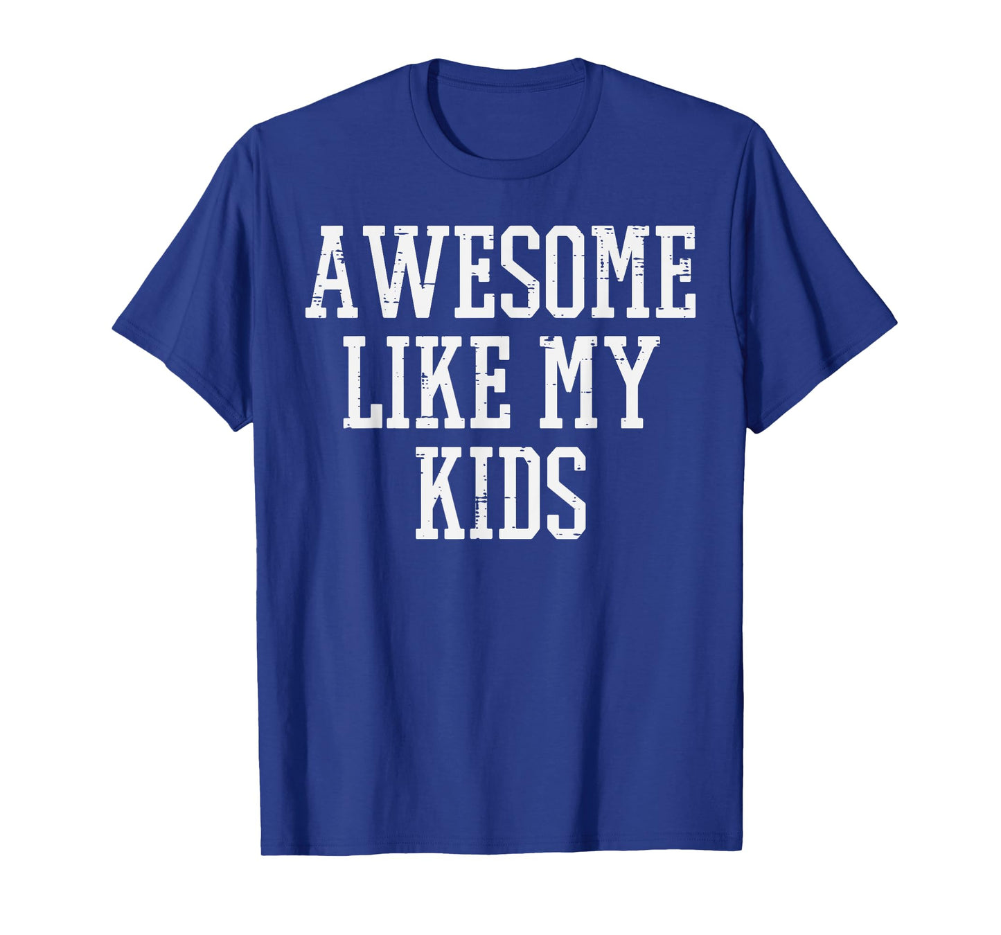 Fathers Day Awesome Like My Kids Dad Daddy Papa Family Men T-Shirt
