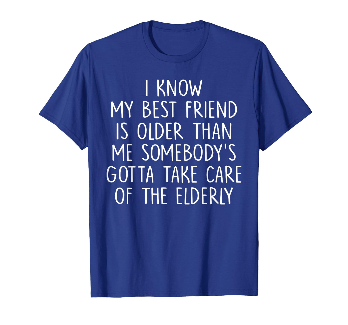 I Know My Best Friend Is Older Than Me Somebody's T-Shirt