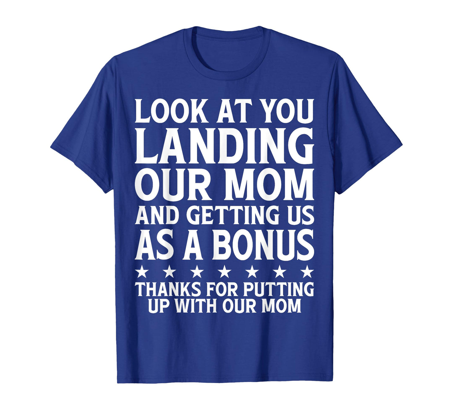 Look At You Landing Our Mom Funny Father's Day Dad Presents T-Shirt