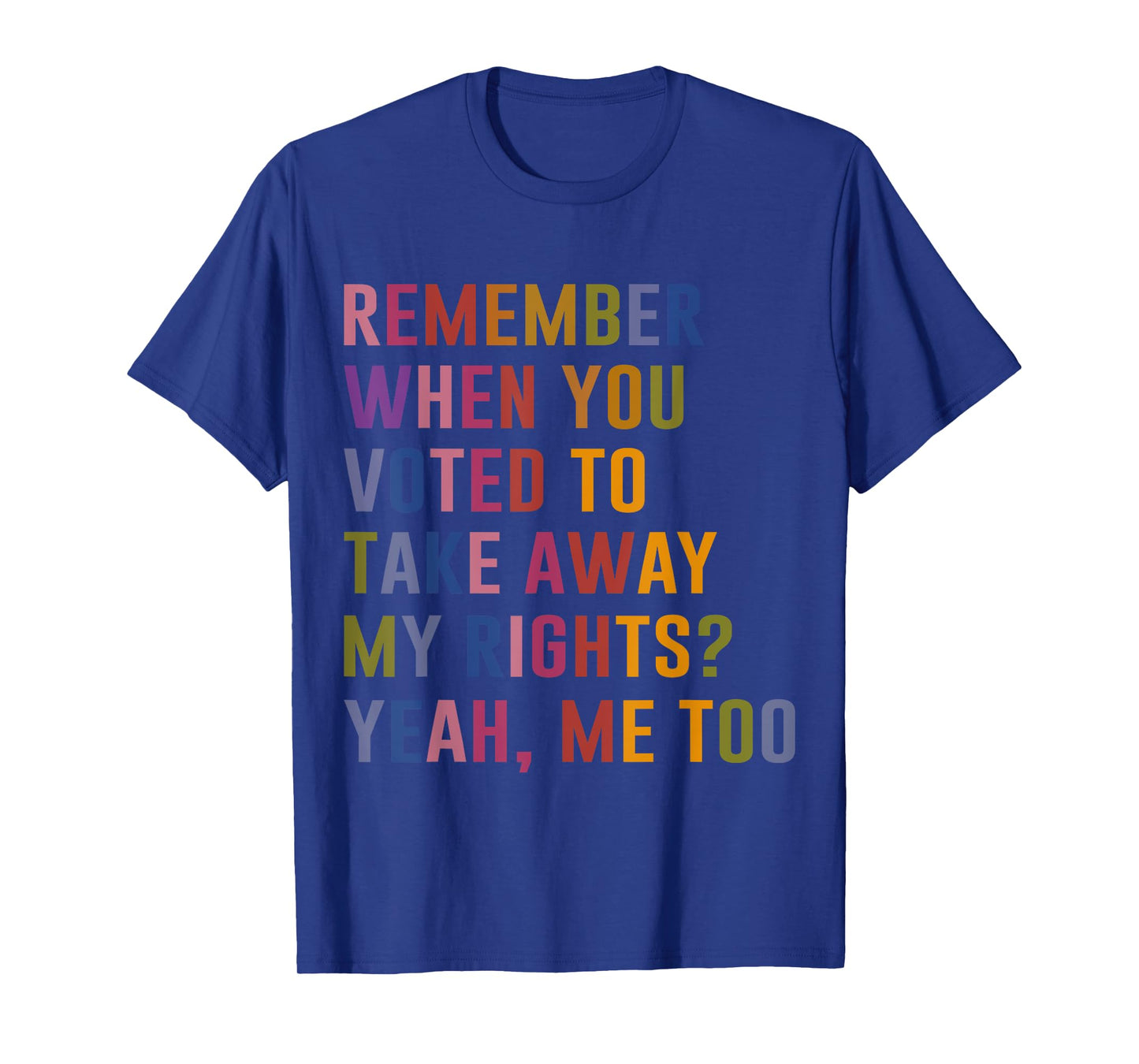 Remember When You Voted To Take Away My Rights Me Too Retro T-Shirt