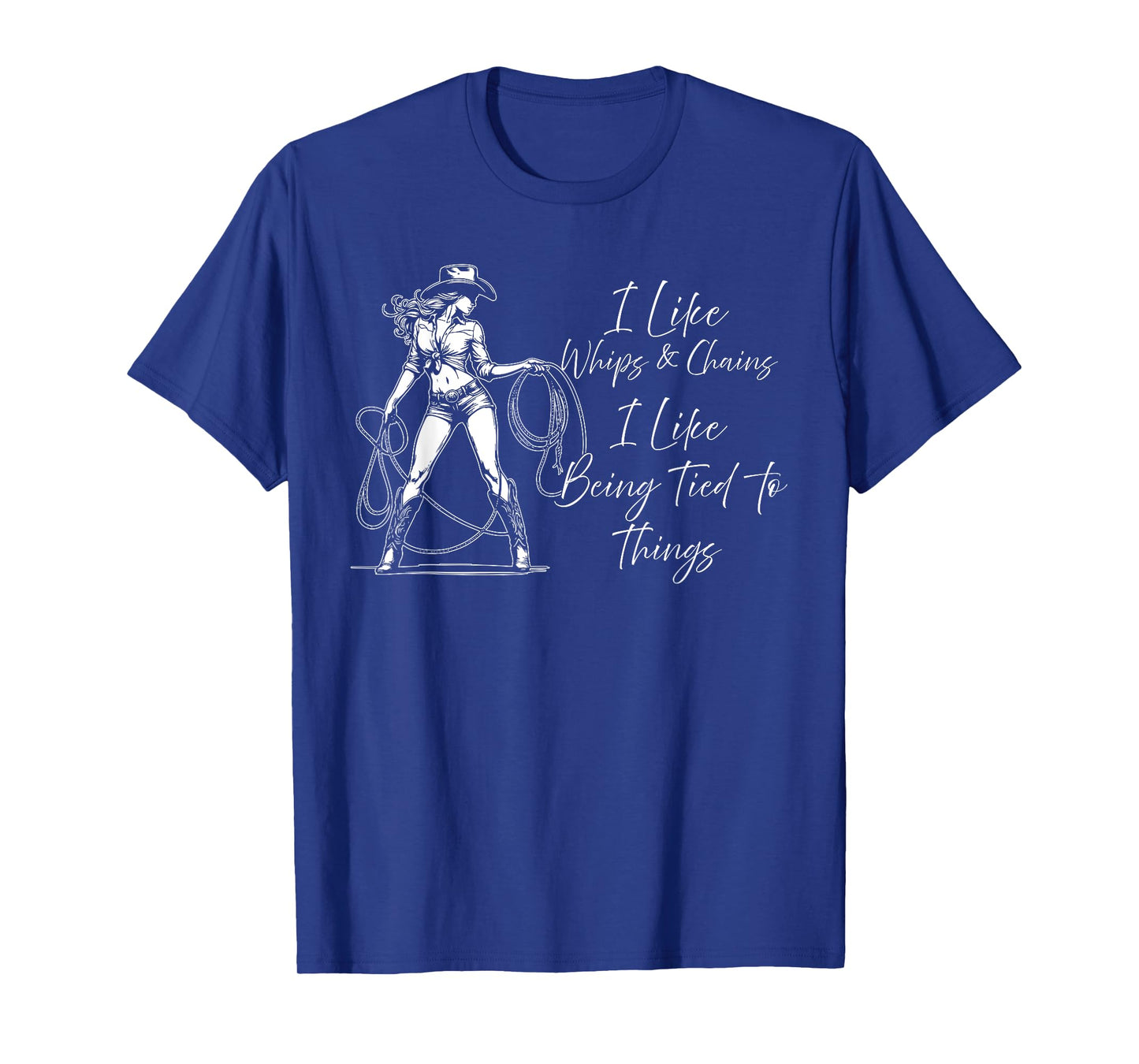 I Like Whips And Chains I Like Being Tied To Things T-Shirt