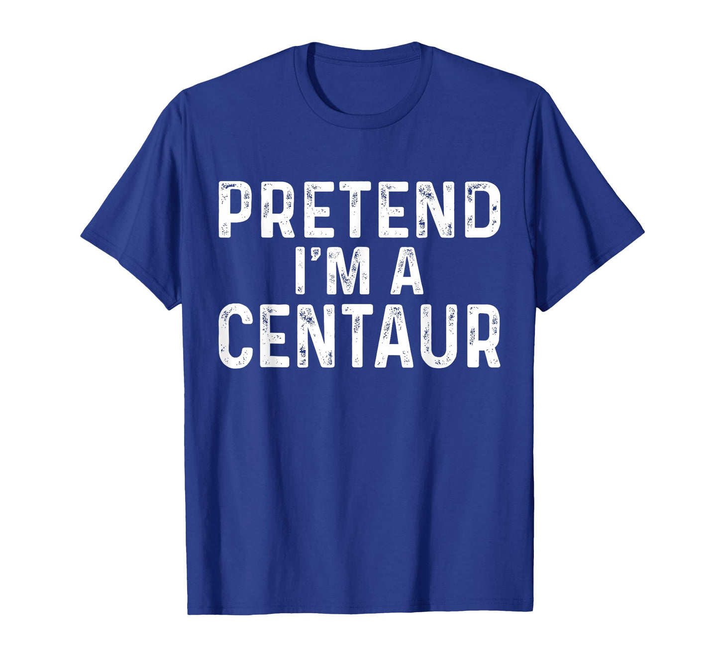 Pretend I'm A Centaur Halloween Costume T-Shirt
