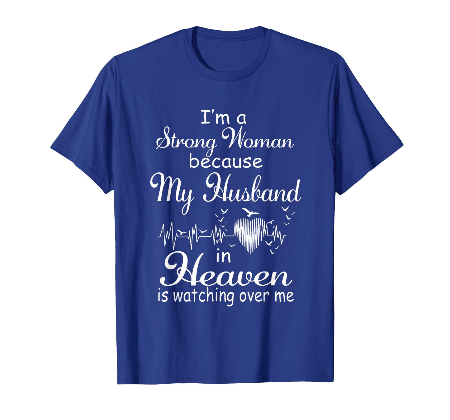 I'm A Strong Woman My Husband In Heaven Is Watching Over Me T-Shirt