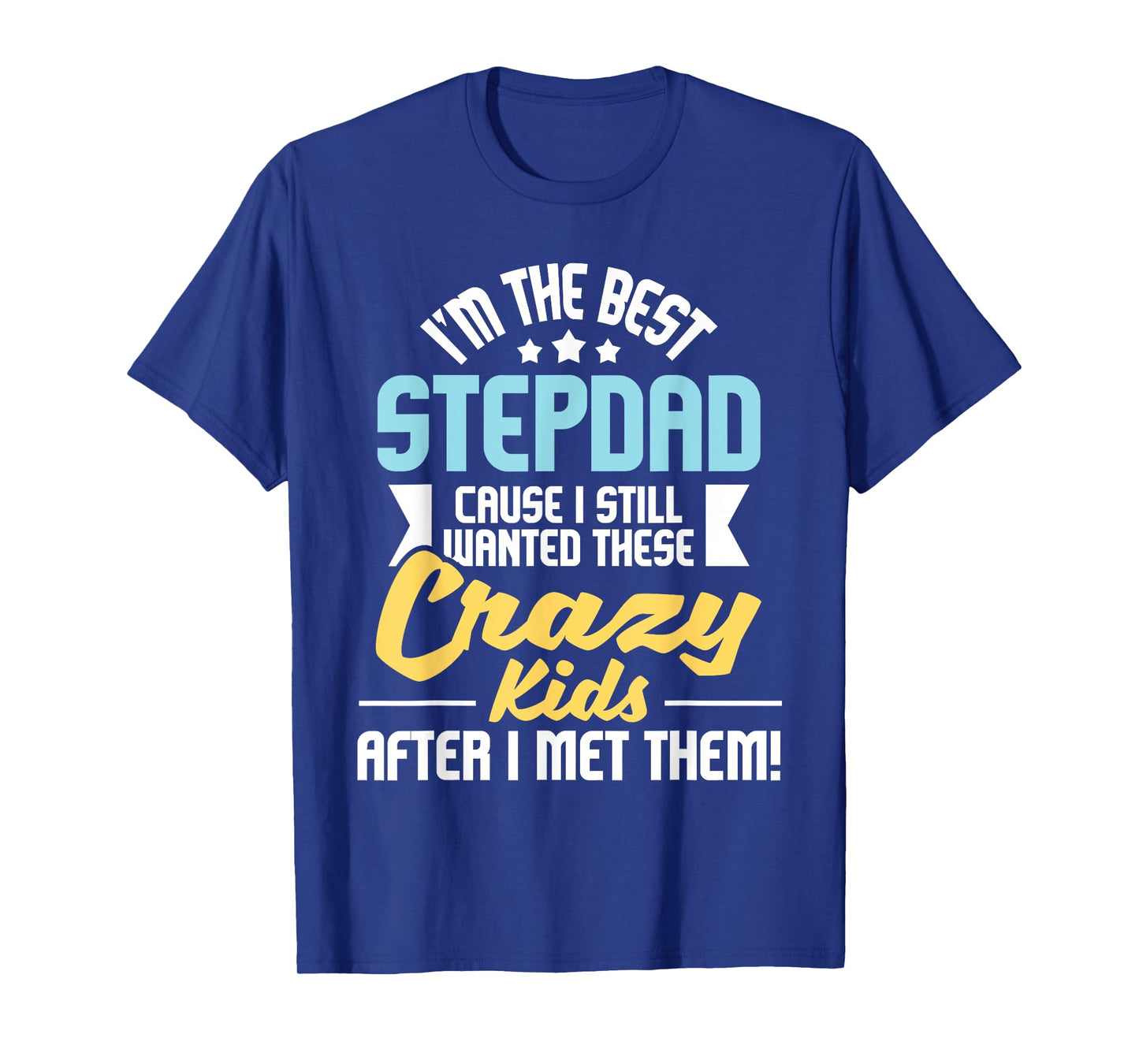 I'm The Best Stepdad - Father's Day Stepfather T-Shirt