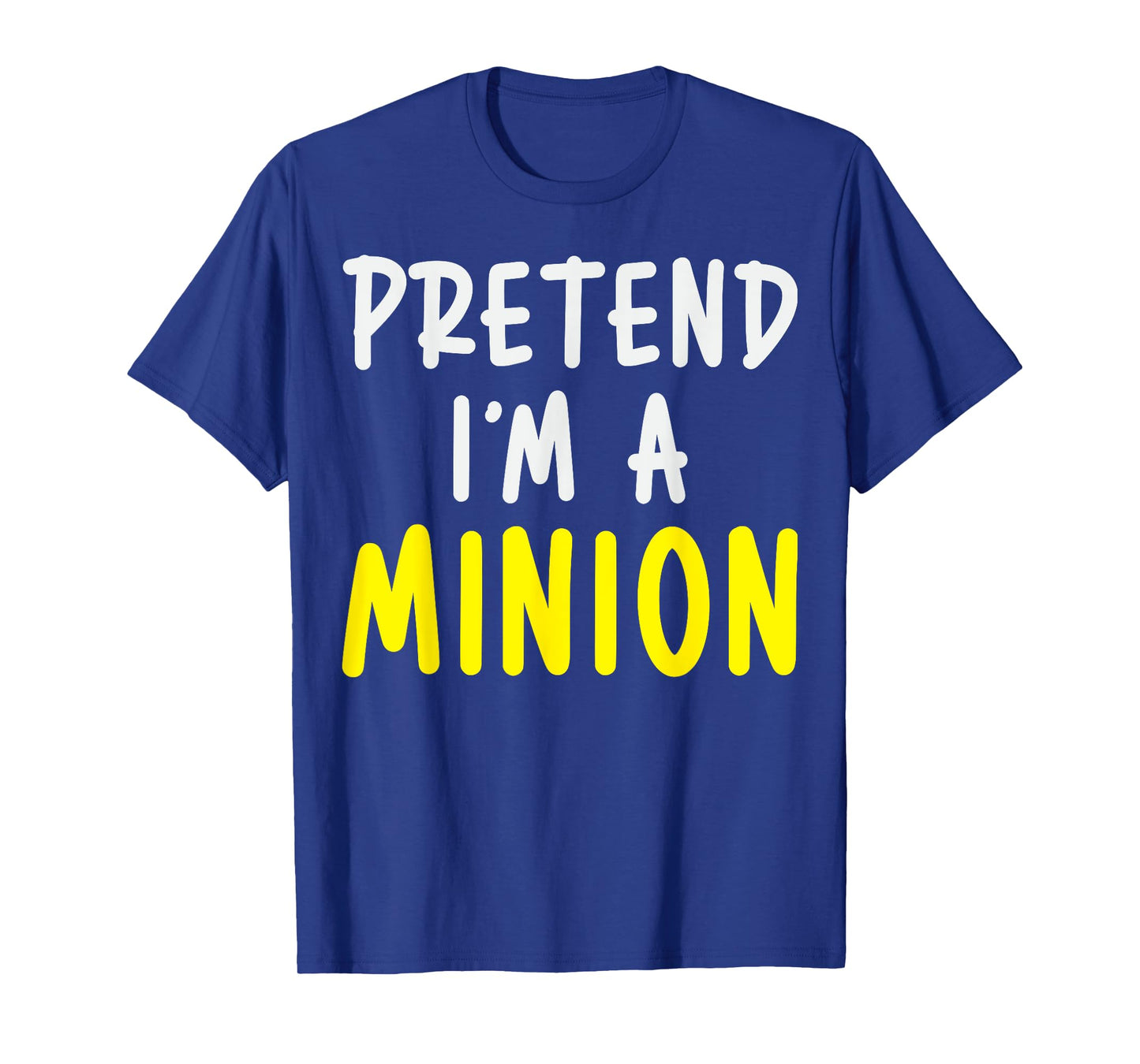 Pretend I'm A Minion Costume Party Funny Halloween Minion T-Shirt
