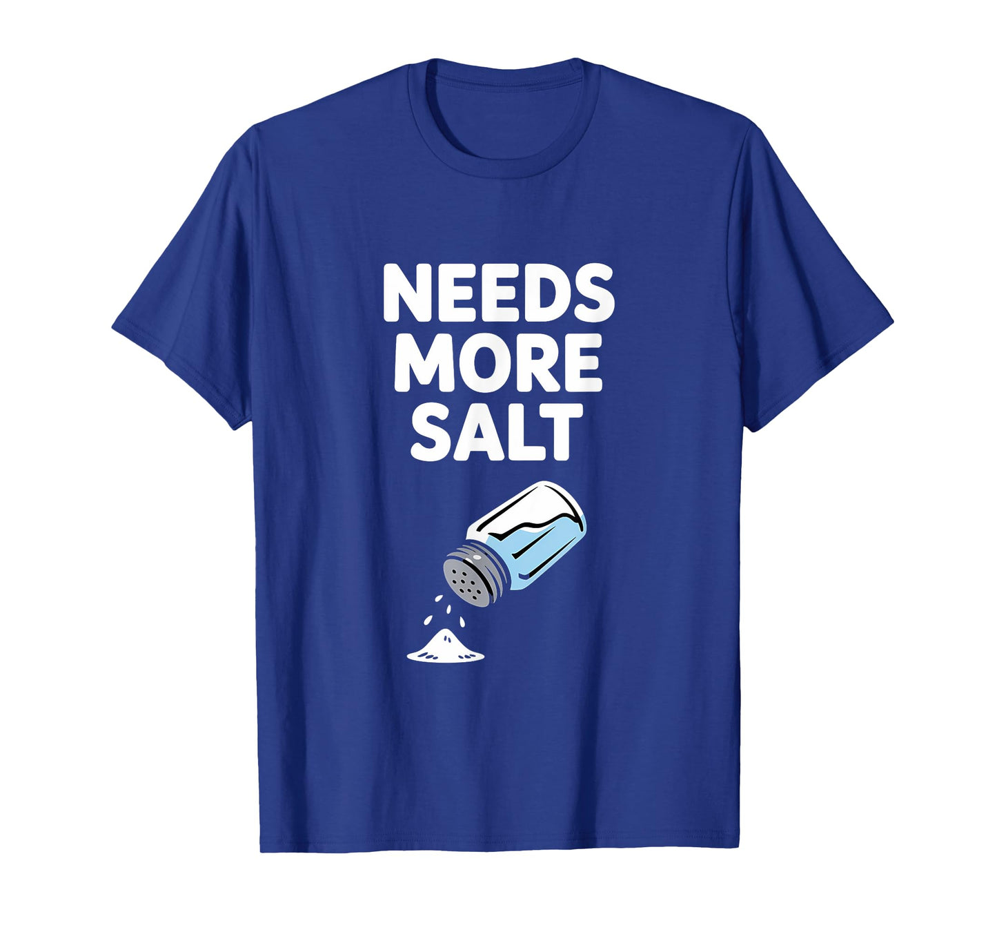 Needs More Salt Chef Cooking T-Shirt