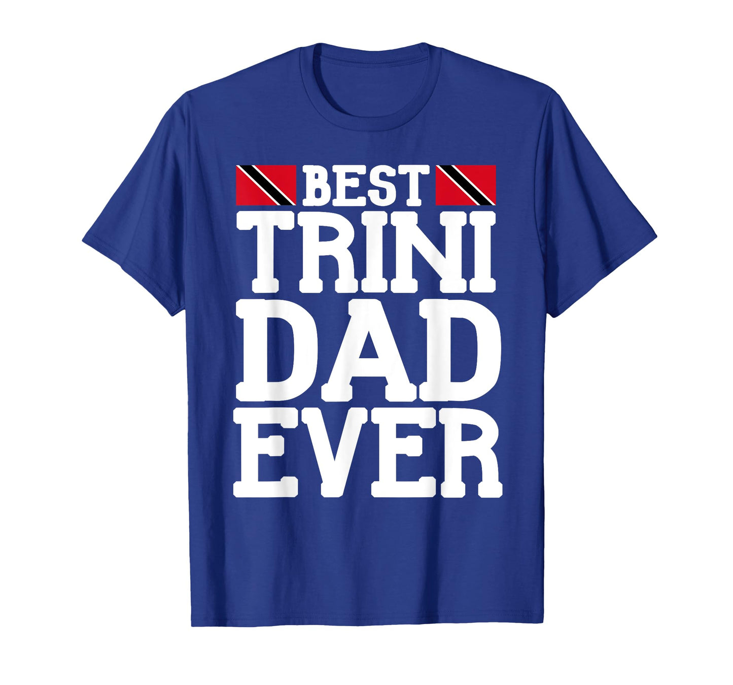 Flagcastle: Best Trini Dad Ever Father's Day Trinidad T-Shirt