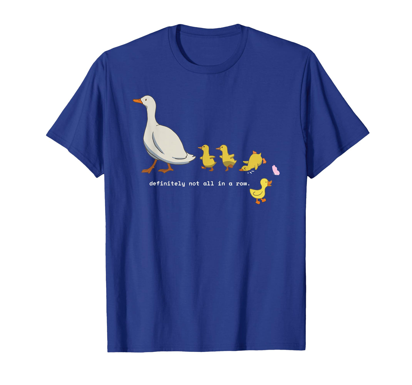 Funny Silly Goose Duck Lovers Ducks Definitely Not In A Row T-Shirt