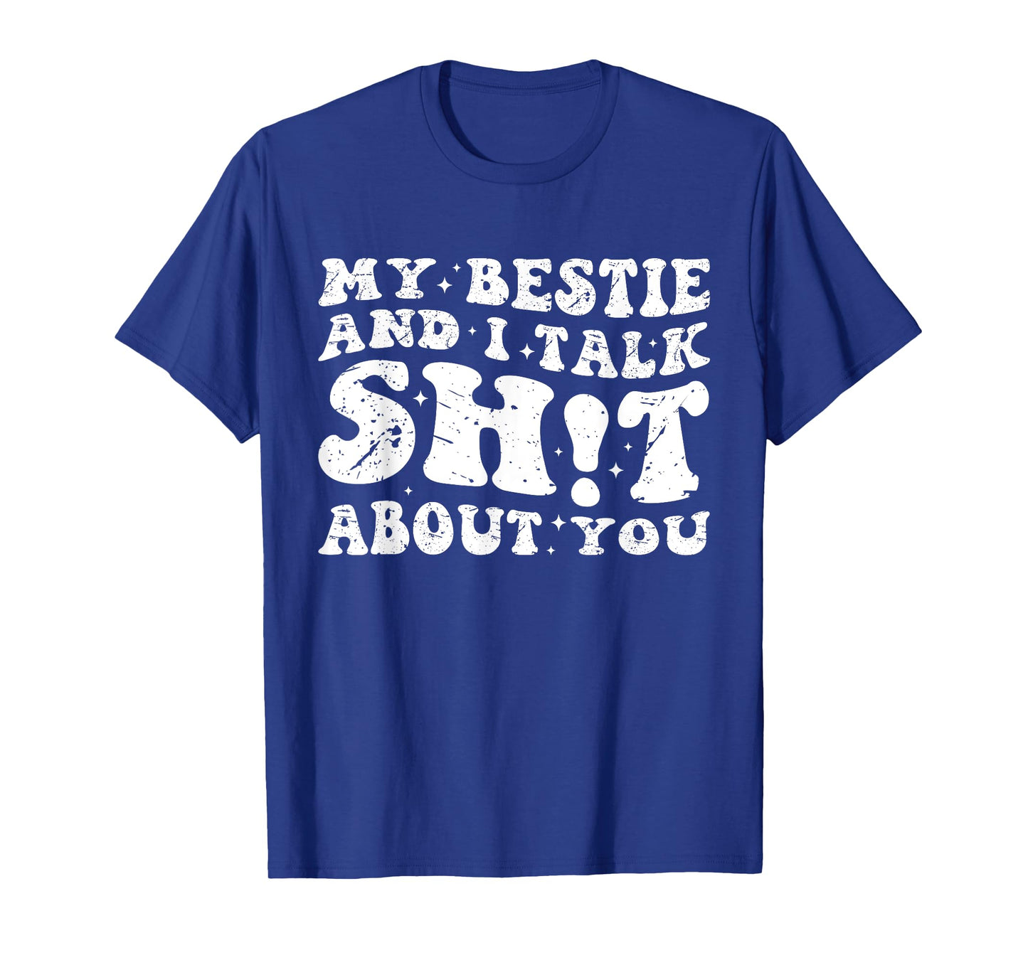 My Bestie And I Talk Sh-t About You Funny Friends Matching T-Shirt