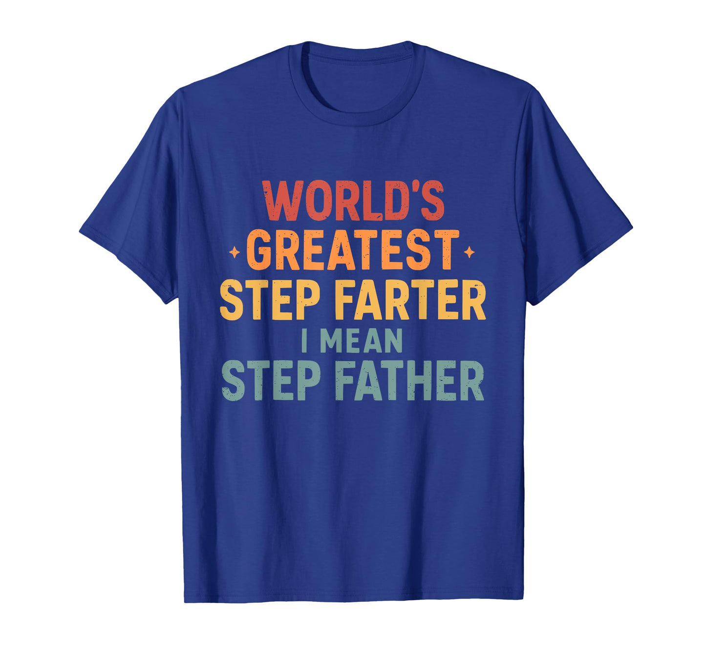 World's Best Step Farter I Mean Step-Father T-Shirt