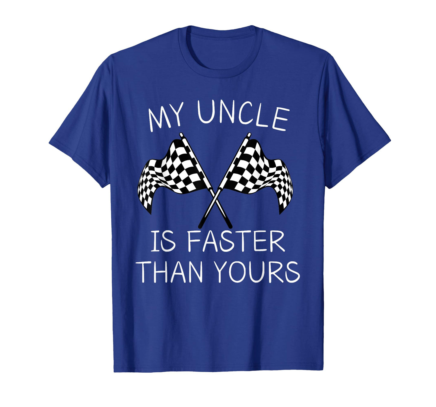 Racing Flag My Uncle Is Faster Than Yours For Racing Lovers T-Shirt