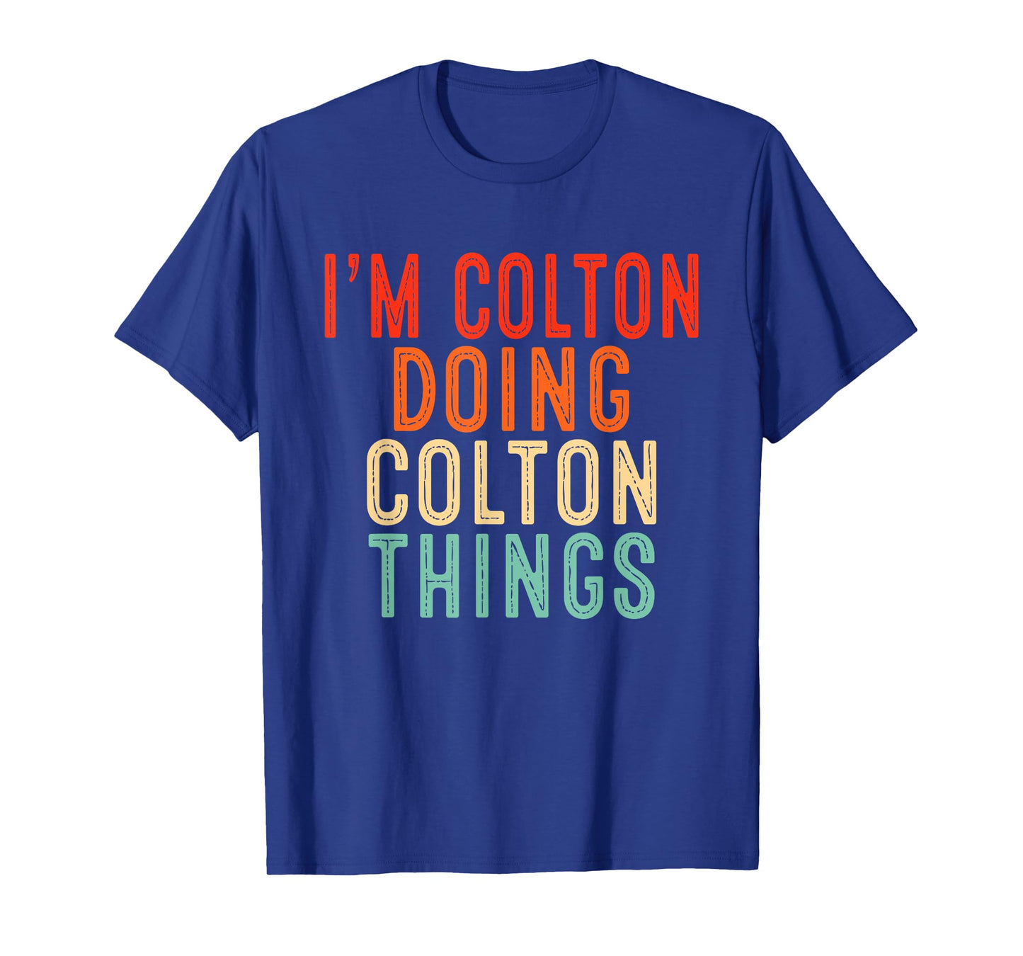I'm Colton Doing Colton Things Funny Gifts Christmas Idea T-Shirt