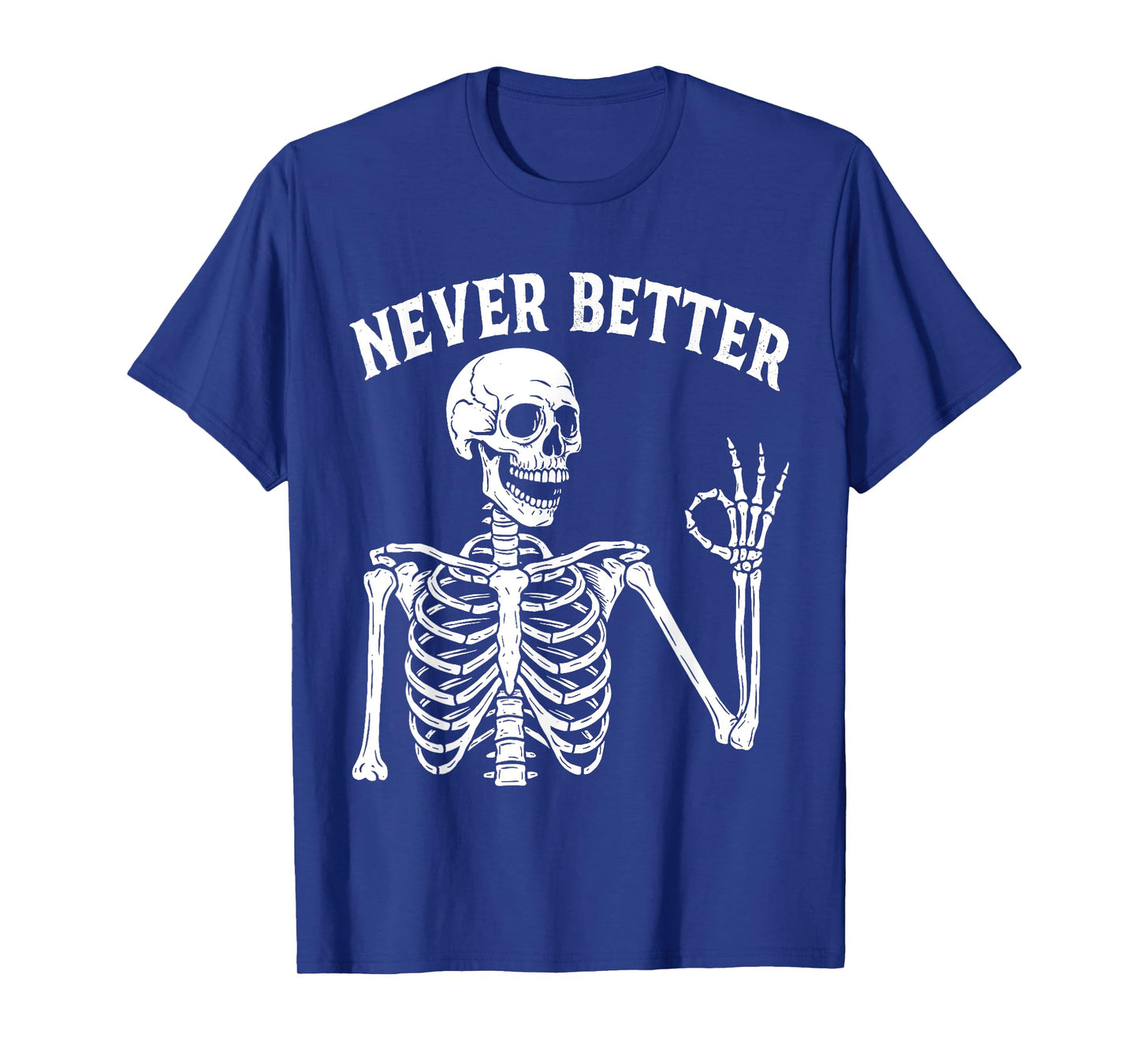 Funny Skull Never Better Skeleton For Women Halloween Season T-Shirt