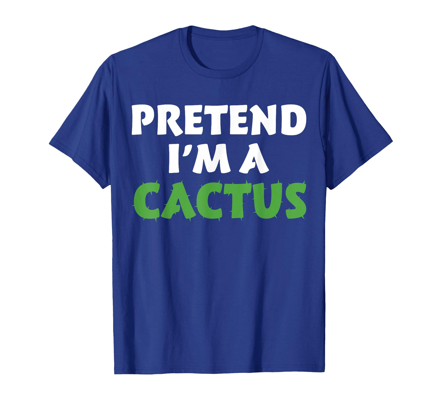 Cactus Shirts Funny Halloween Costume Pretend I'm A Cactus T-Shirt