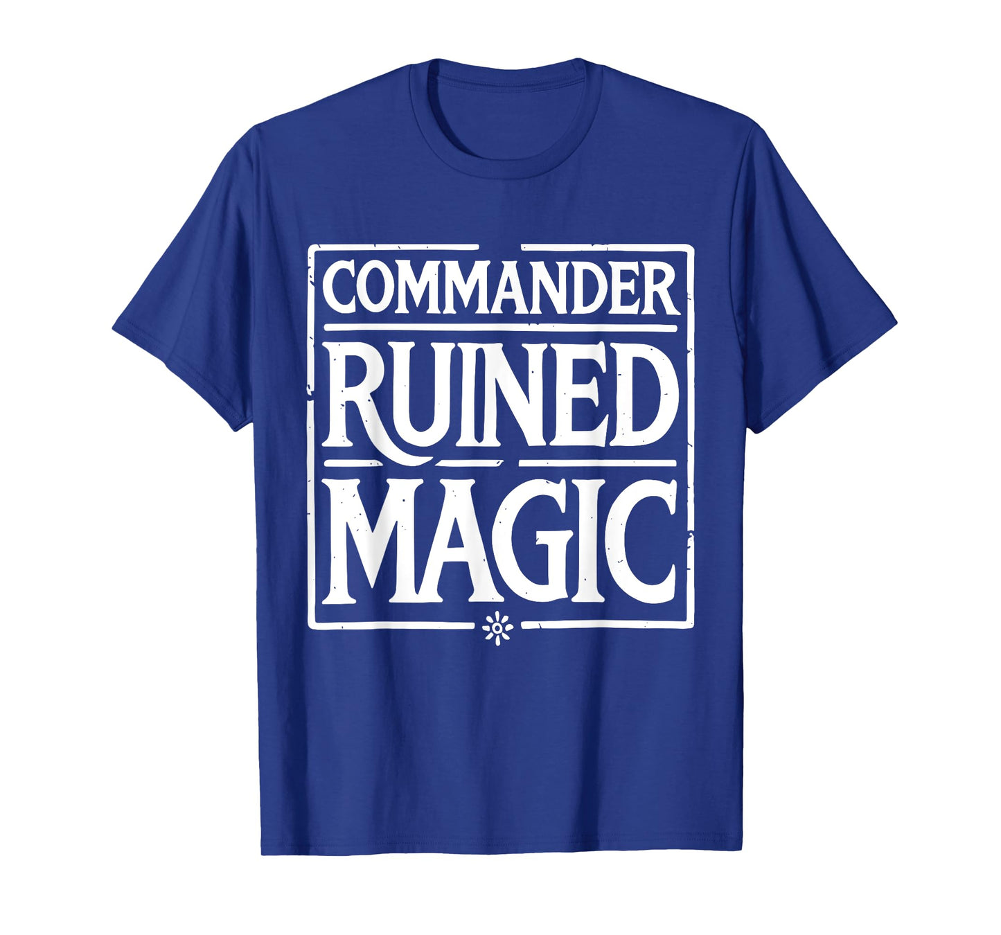 Commander Ruined Magic Funny T-Shirt