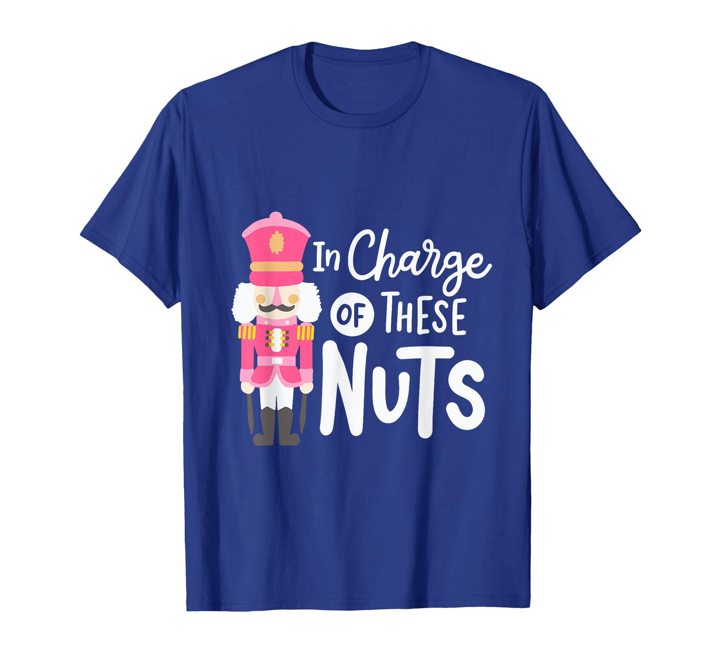 Funny Christmas Nutcracker In Charge Of These Nuts Men T-Shirt