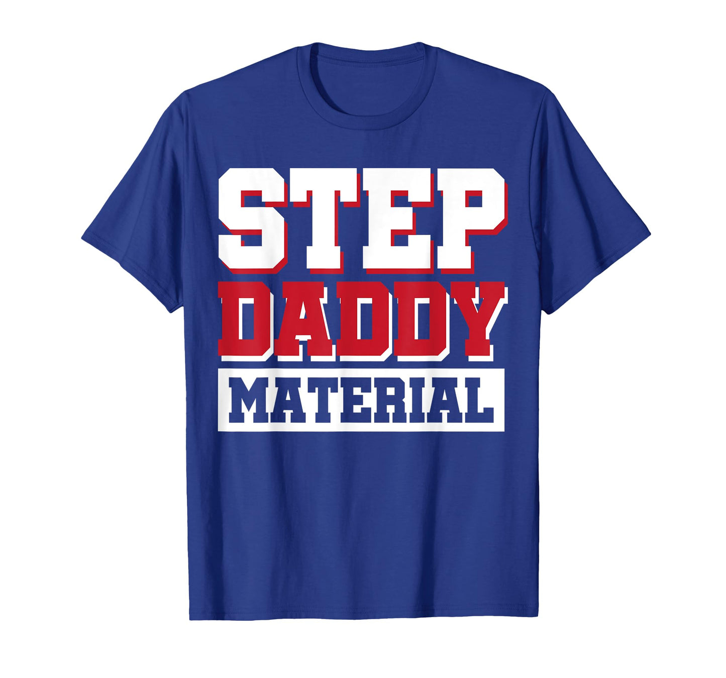 Step Daddy Material T-Shirt