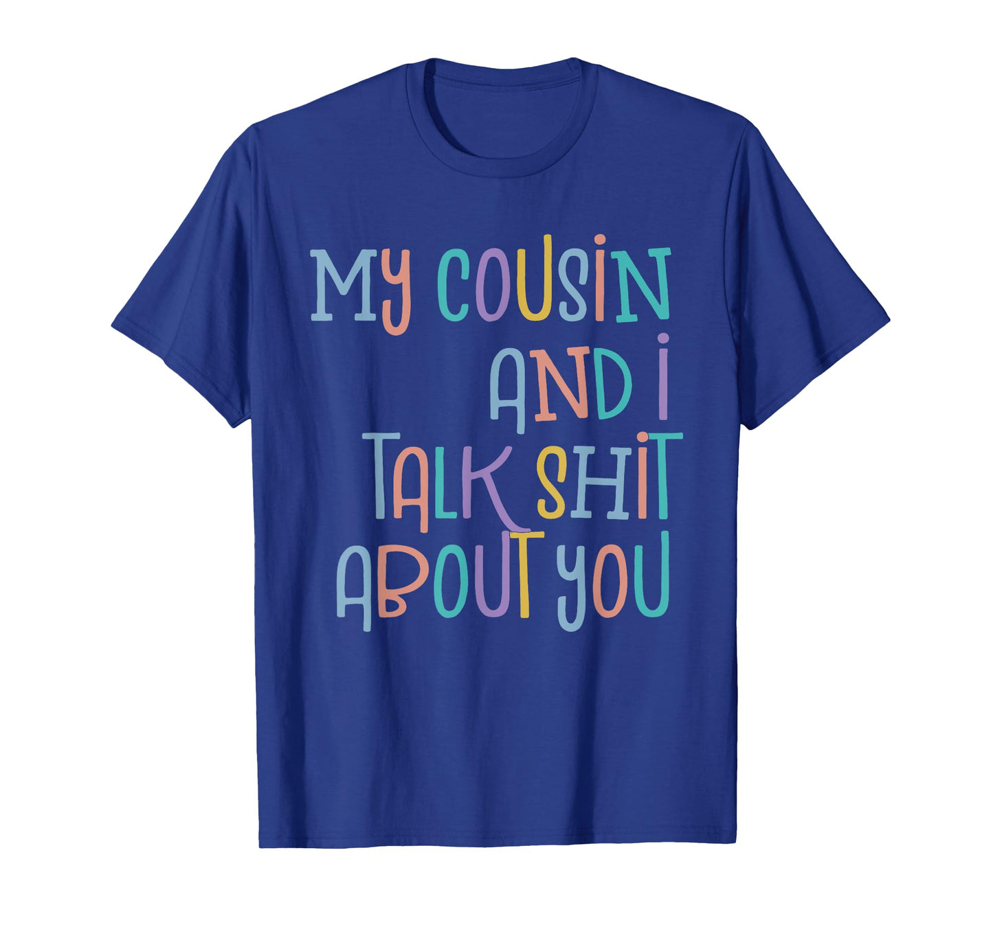 My Cousin And I Talk Shit About You Cousin Tee Funny Cousin T-Shirt