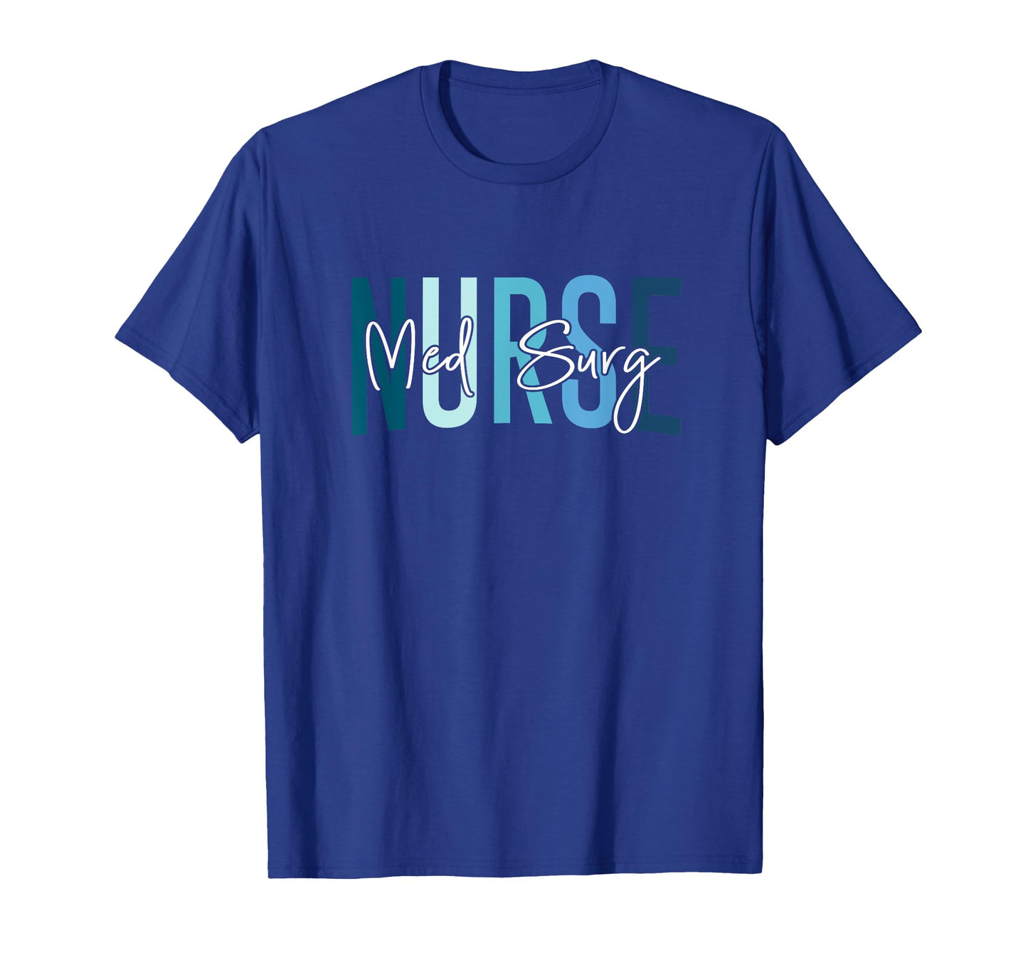 Med Surg Nurse Medical Surgical Nursing Emergency Room Nurse T-Shirt