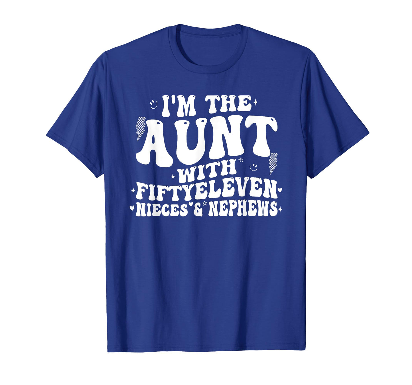 I'm The Aunt With Fiftyeleven Nieces And Nephews T-Shirt