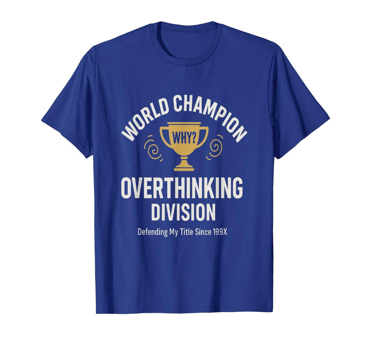 Funny Overthinking Champion Trophy Meme Anxiety Humor Tee T-Shirt