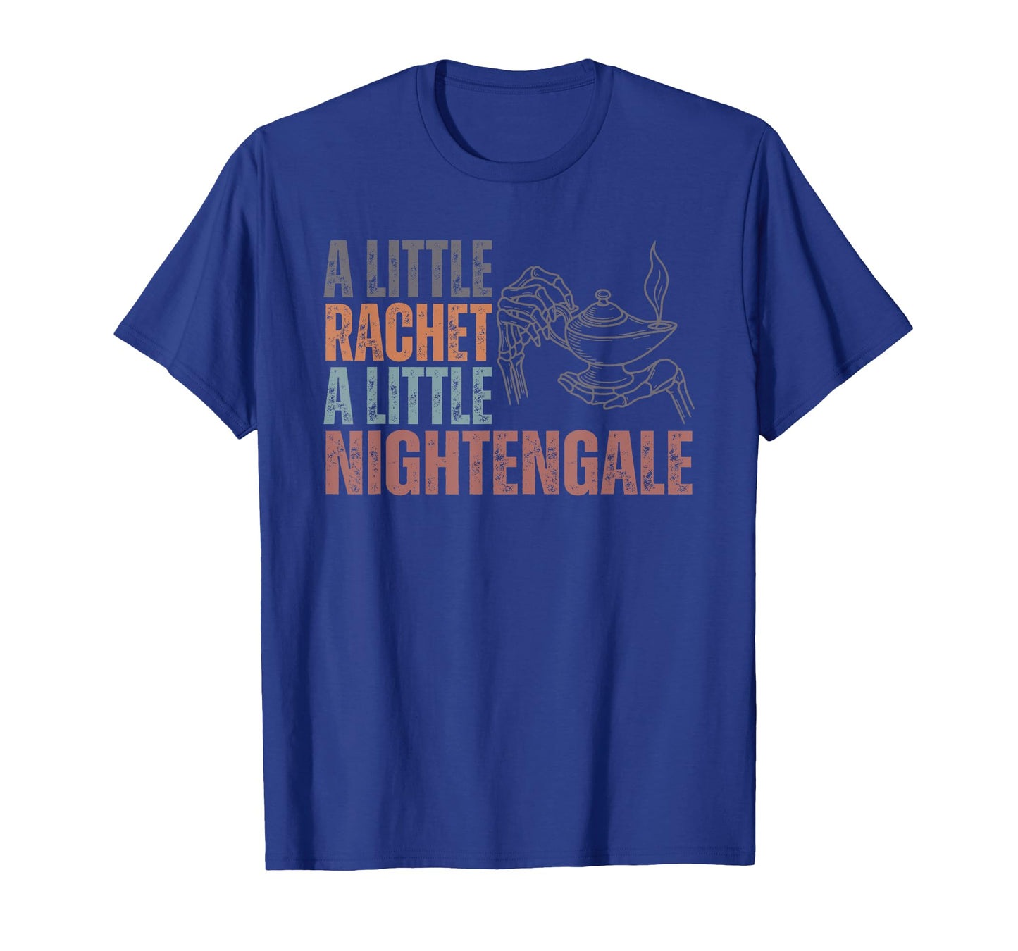 A Little Ratchet A Little Nightengale, Funny RN Nurse T-Shirt