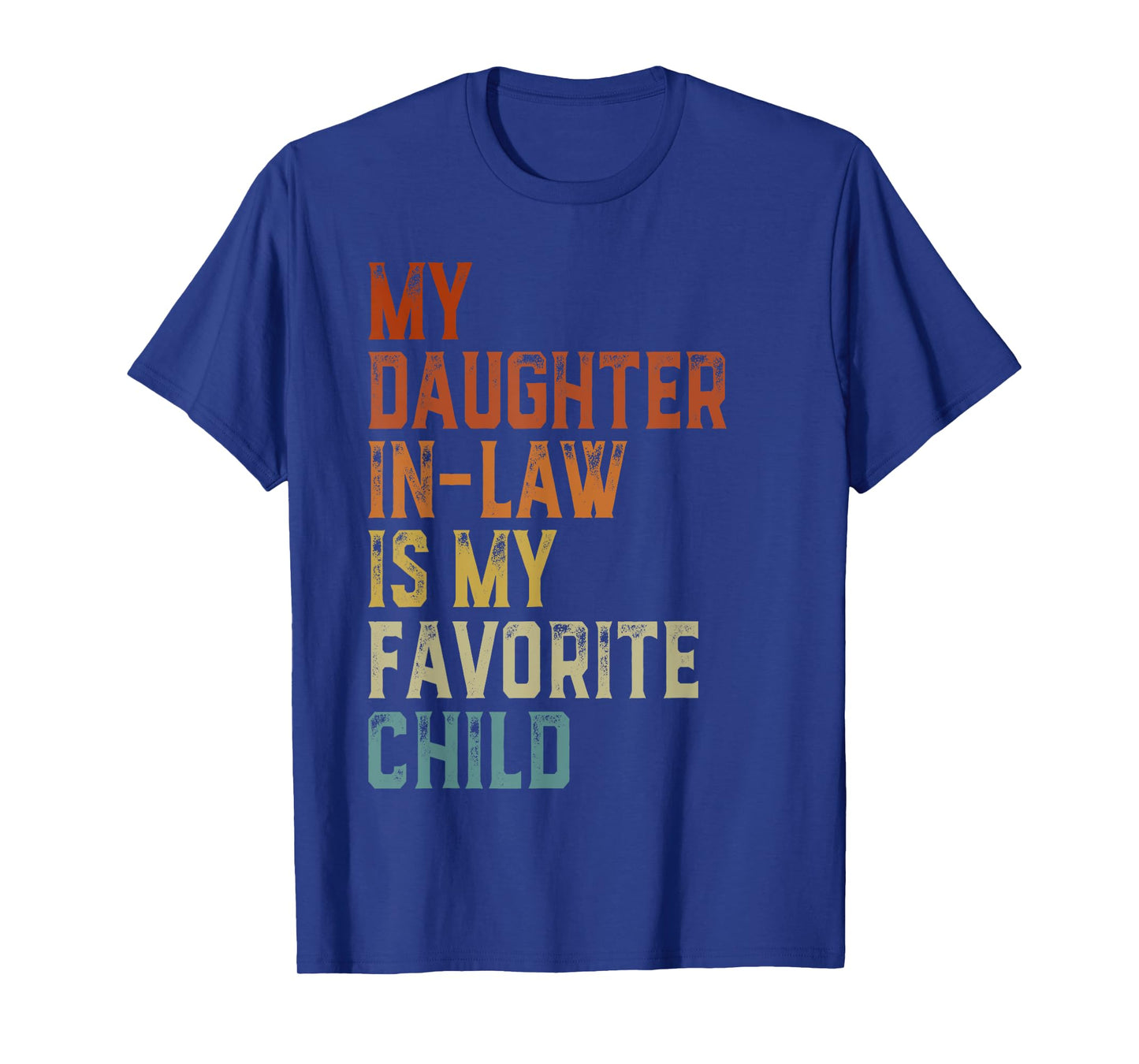 My Daughter In Law Is My Favorite Child Father's Day Father T-Shirt